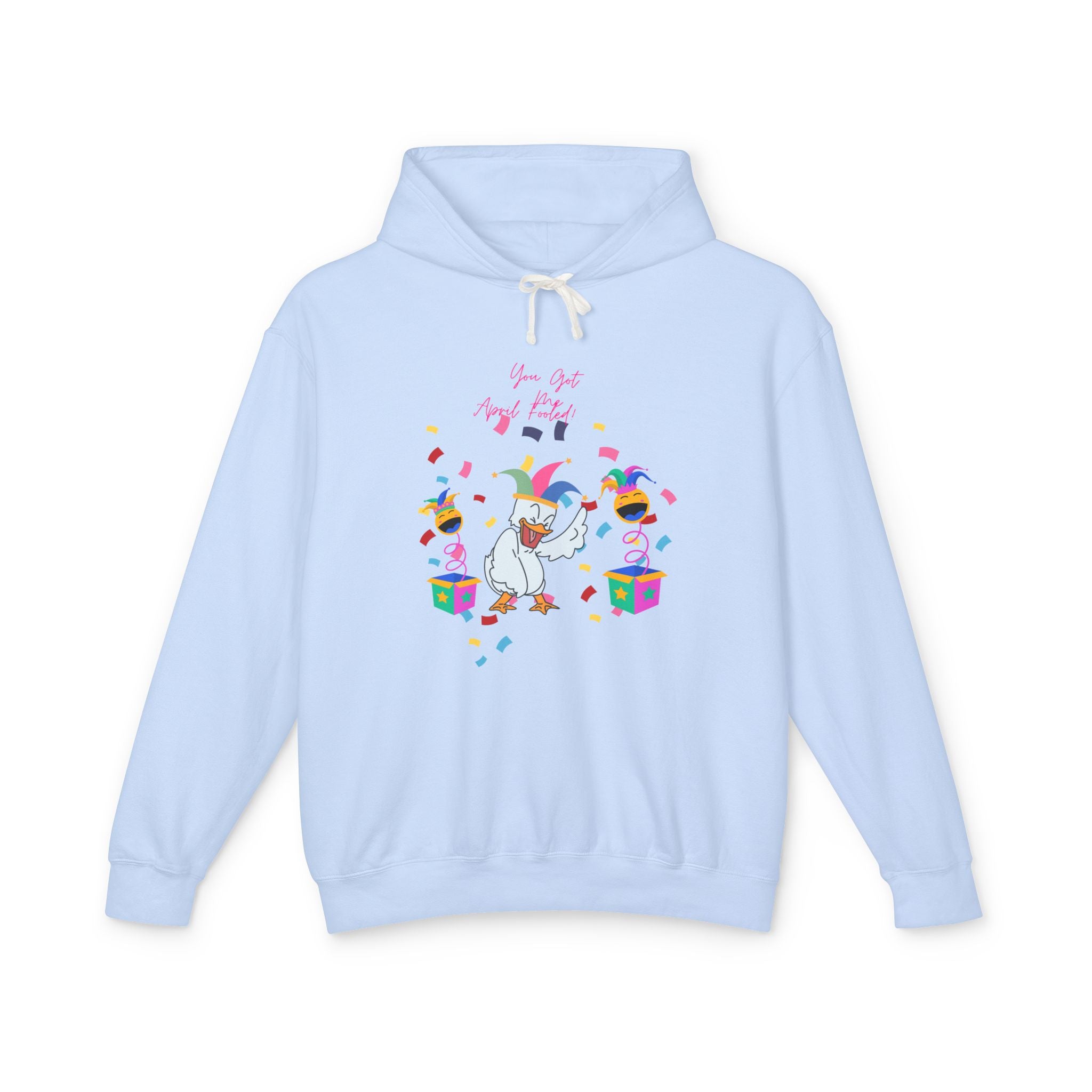 You Got Me April Fooled Unisex Lightweight Hooded Sweatshirt