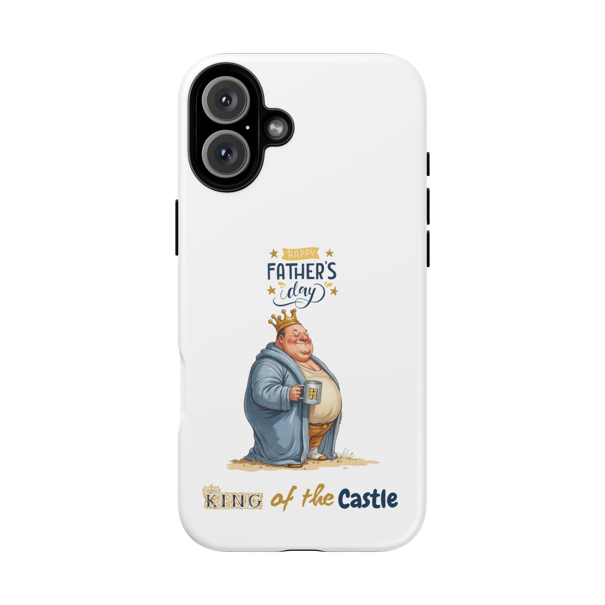 Father's Day King of the Castle Phone Case