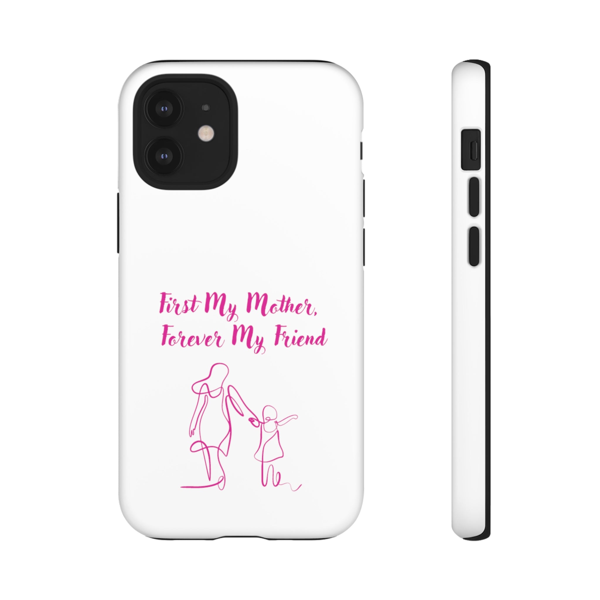 First My Mother Forever My Friend Tough Cases