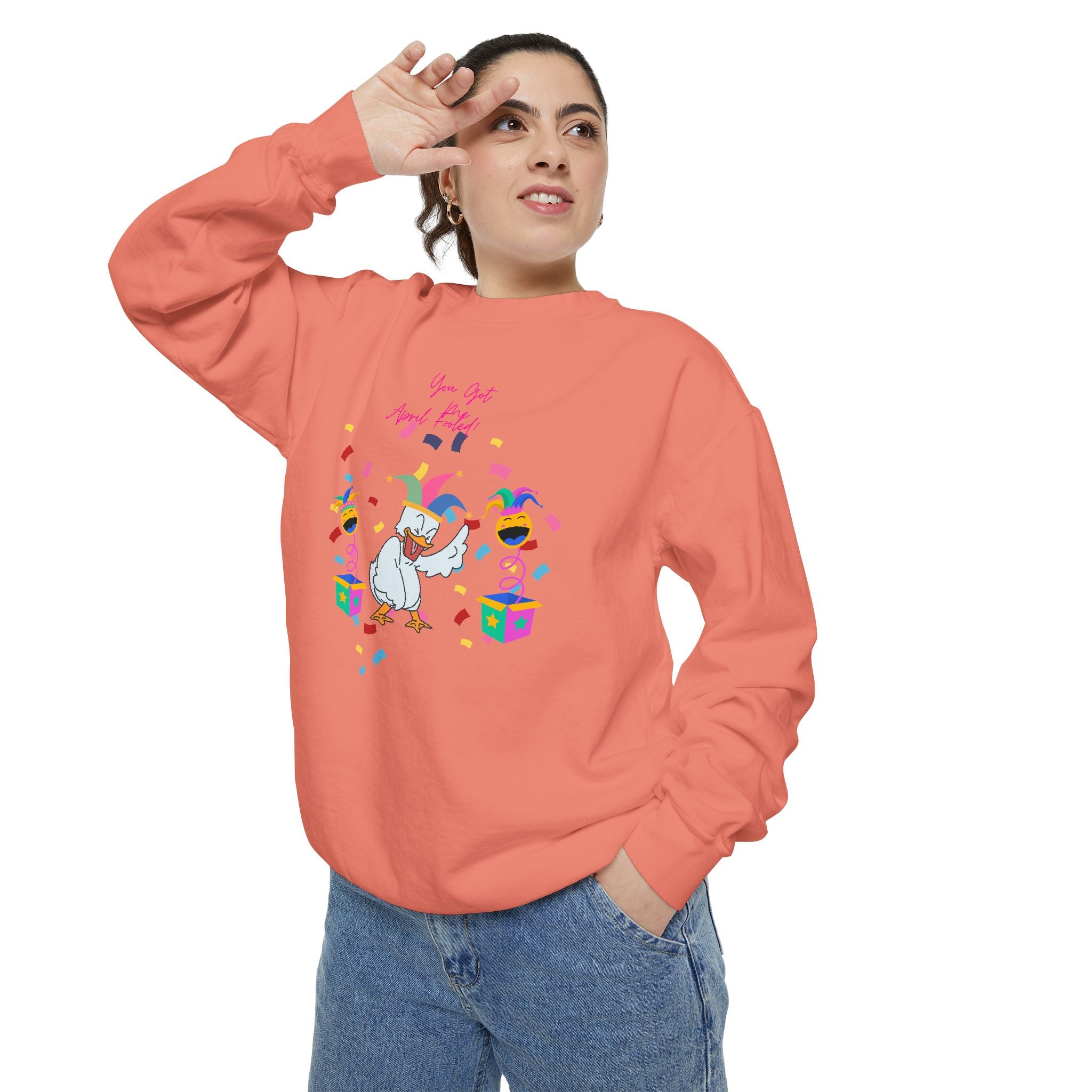 You Got Me April Fooled! Unisex Sweatshirt