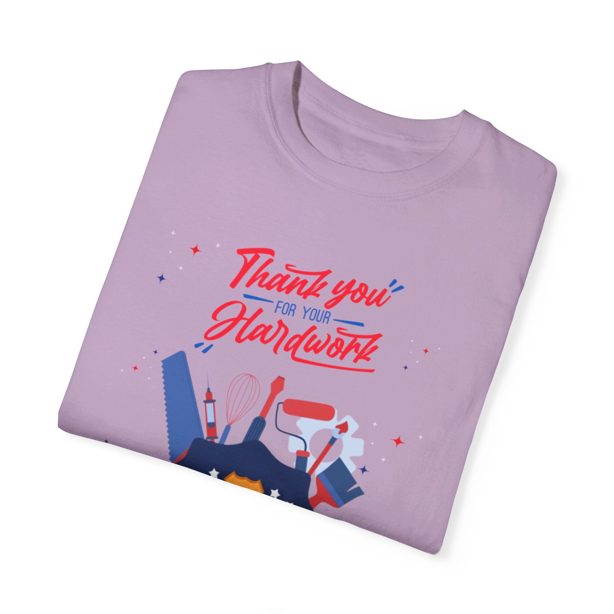 Thank You For Your Hard Work Unisex Garment-Dyed T-shirt