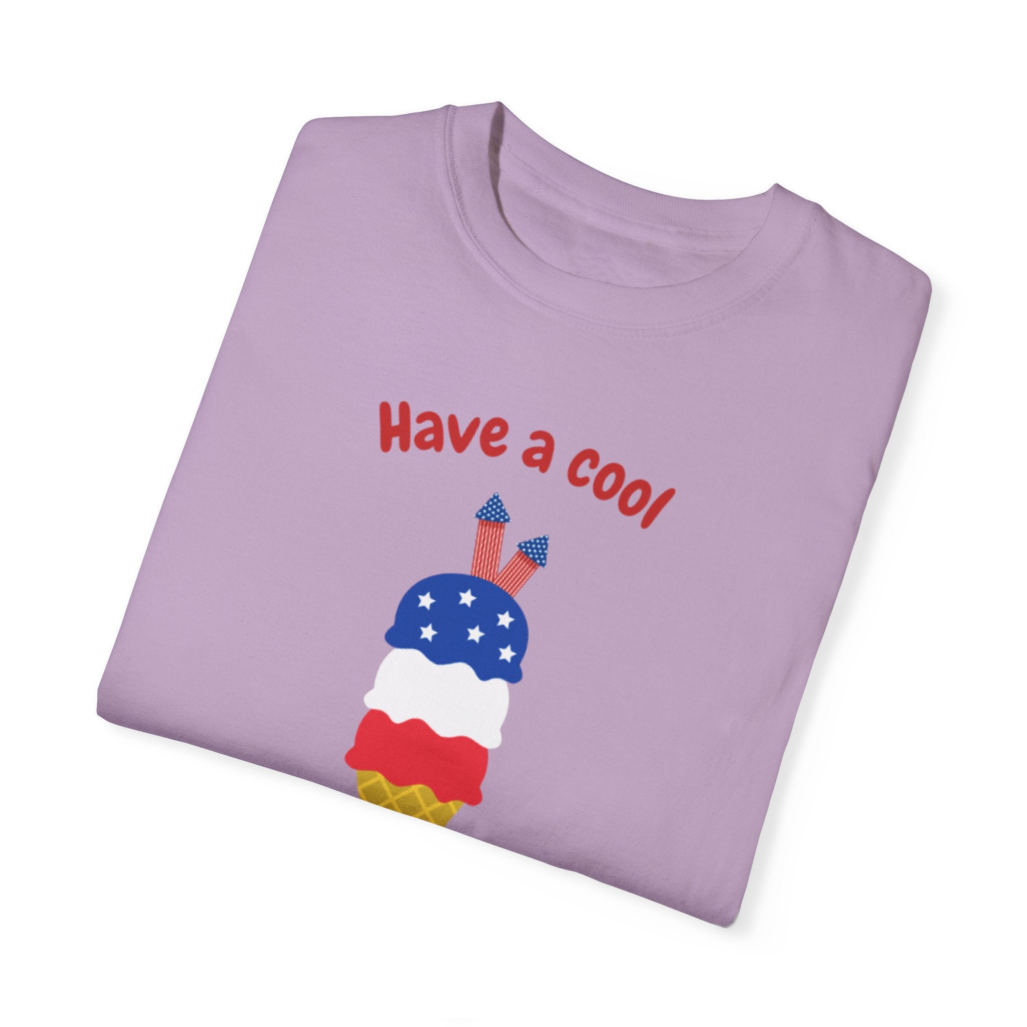 Have A Cool 4th Of July Unisex Garment-Dyed T-shirt