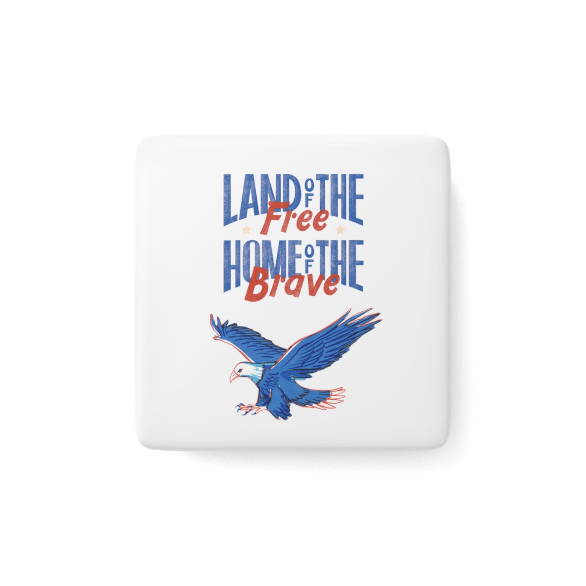 Land Of The Free Home Of The Brave Porcelain Magnet, Square