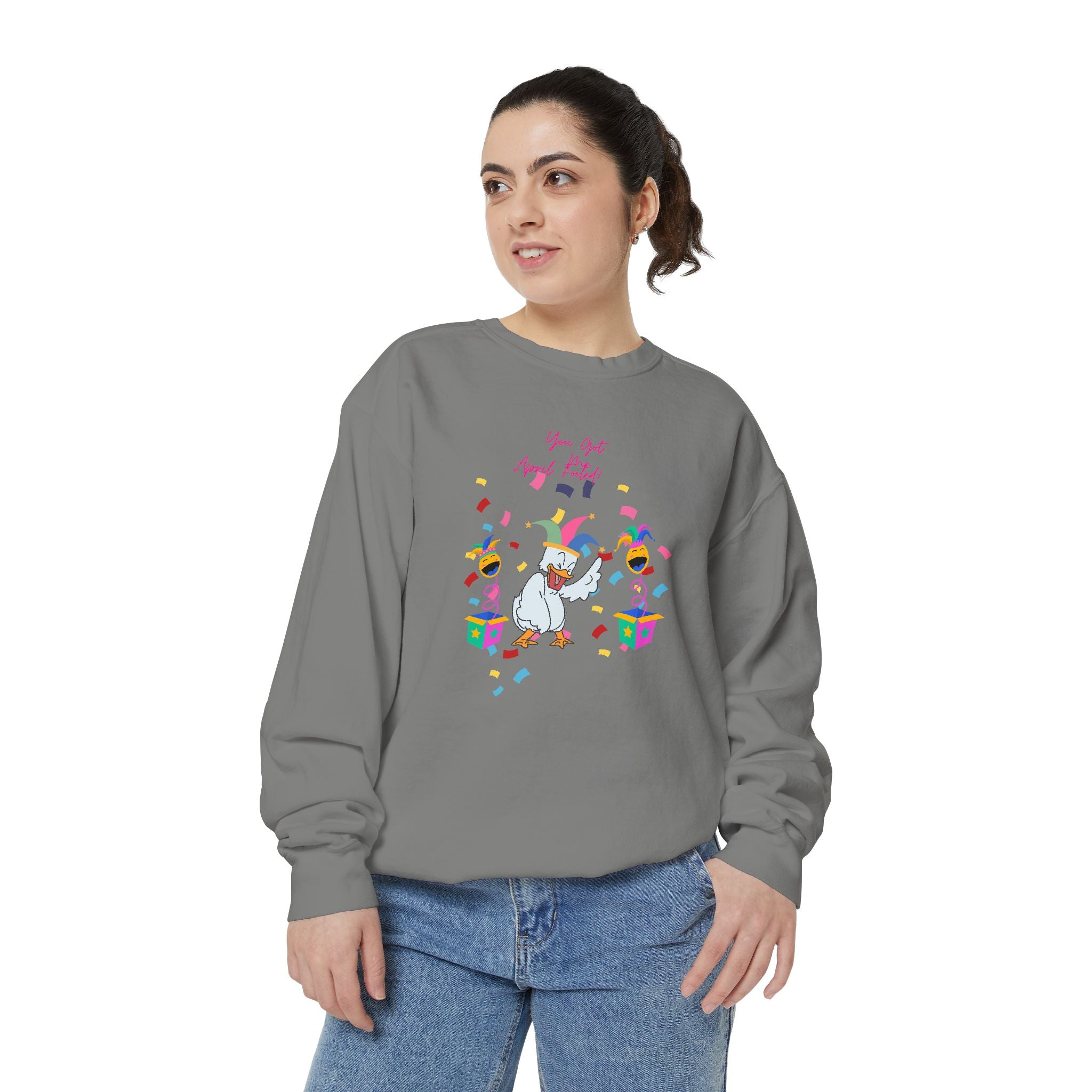 You Got Me April Fooled! Unisex Sweatshirt