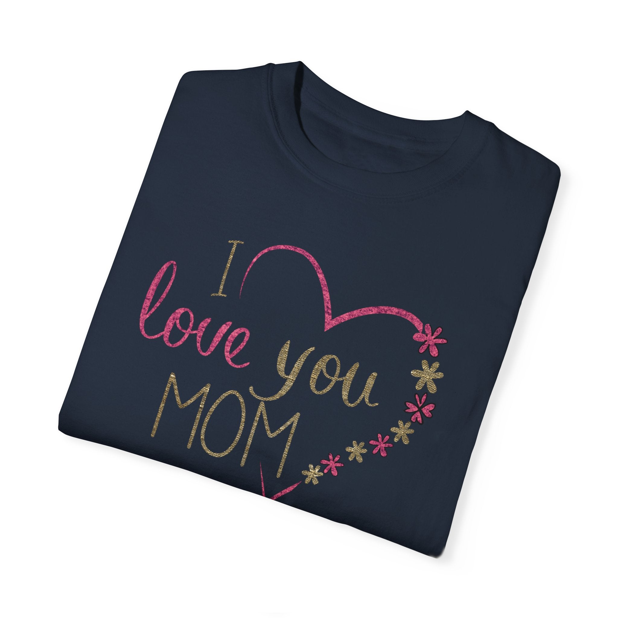 Mom, Happy Mother's Day Unisex Garment-Dyed T-shirt