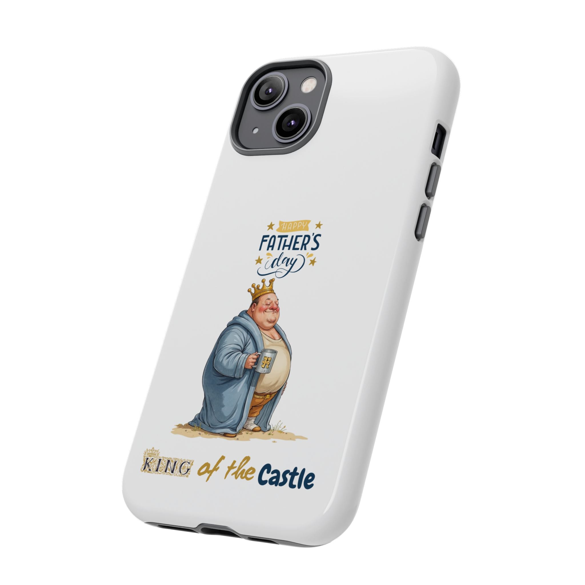 Father's Day King of the Castle Phone Case