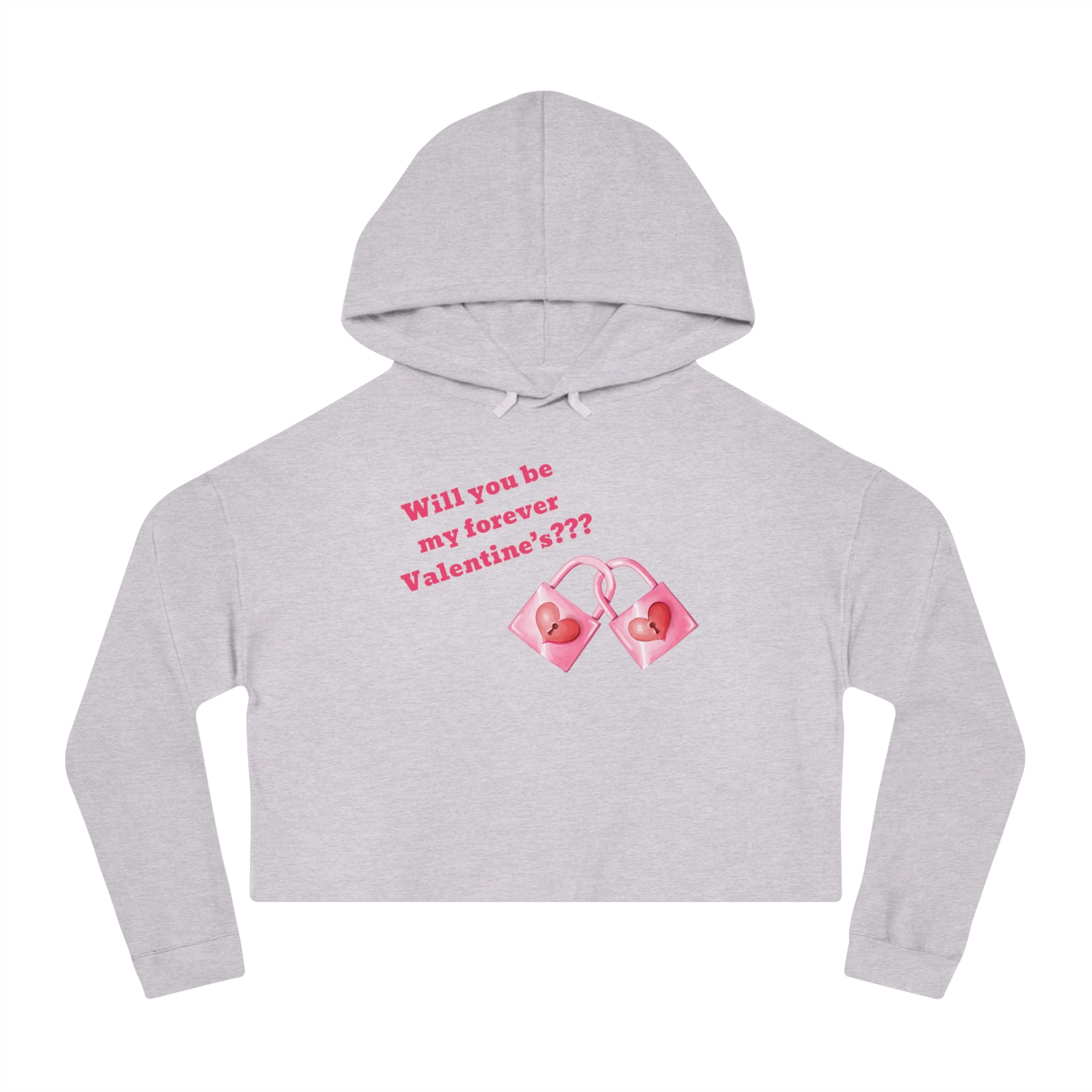 Will You Be My Forever Valentine?? Women’s Cropped Hooded Sweatshirt