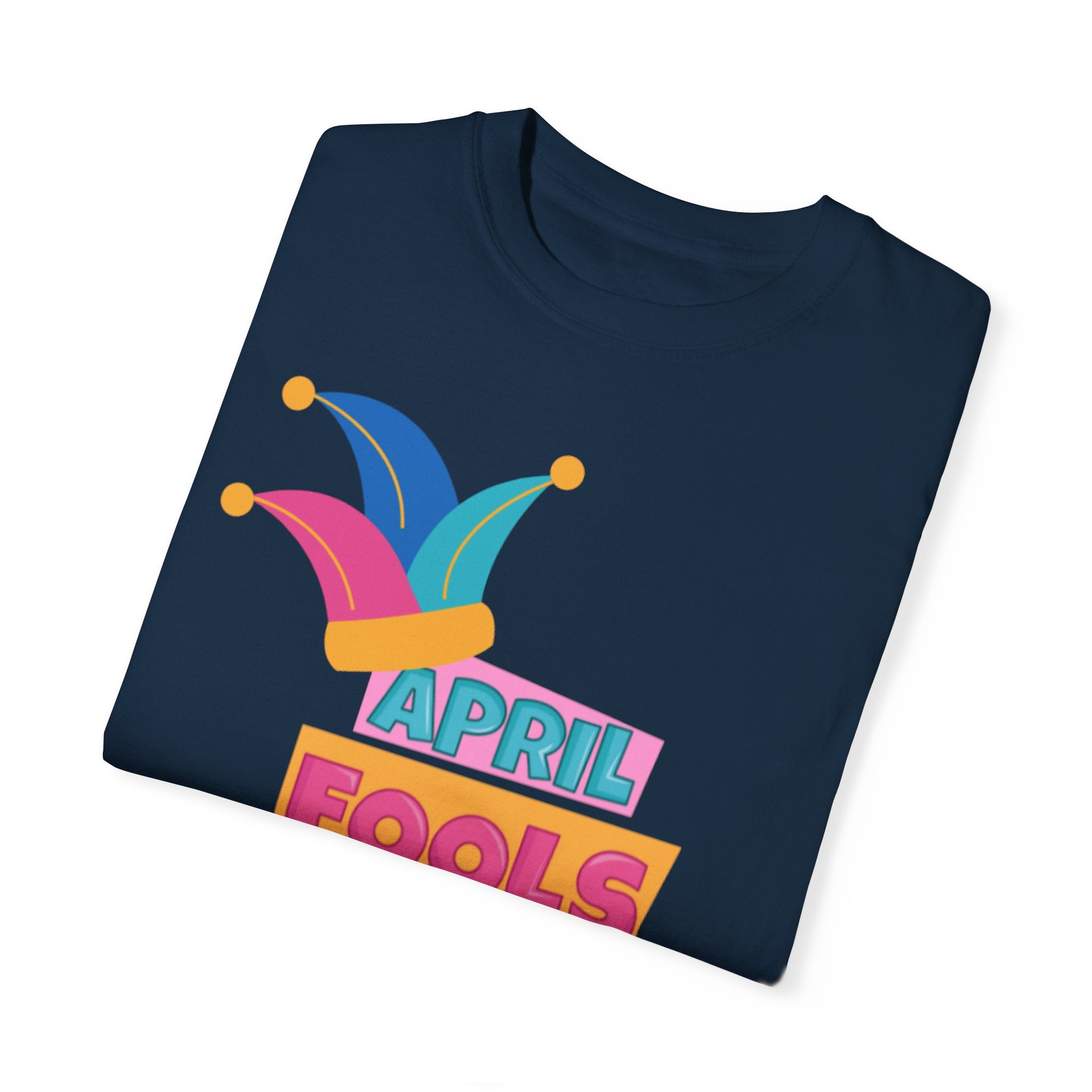All Fool's Day Unisex Garment-Dyed T-shirt