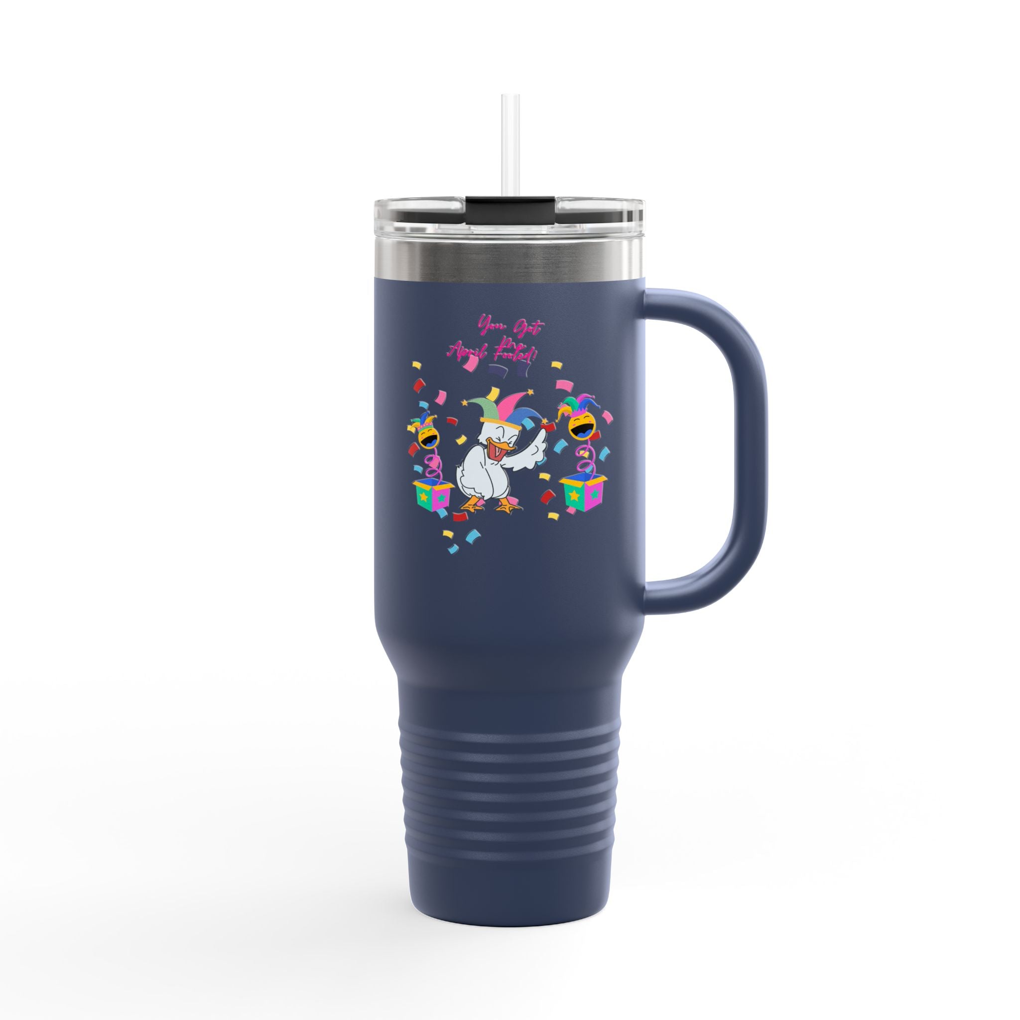 You Got Me April Fooled Insulated Travel Mug  Tumbler, 40oz