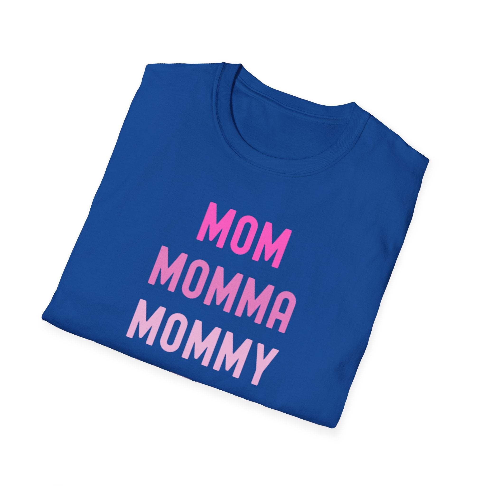 Mom Momma Mommy Mother Unisex Softstyle T-Shirt