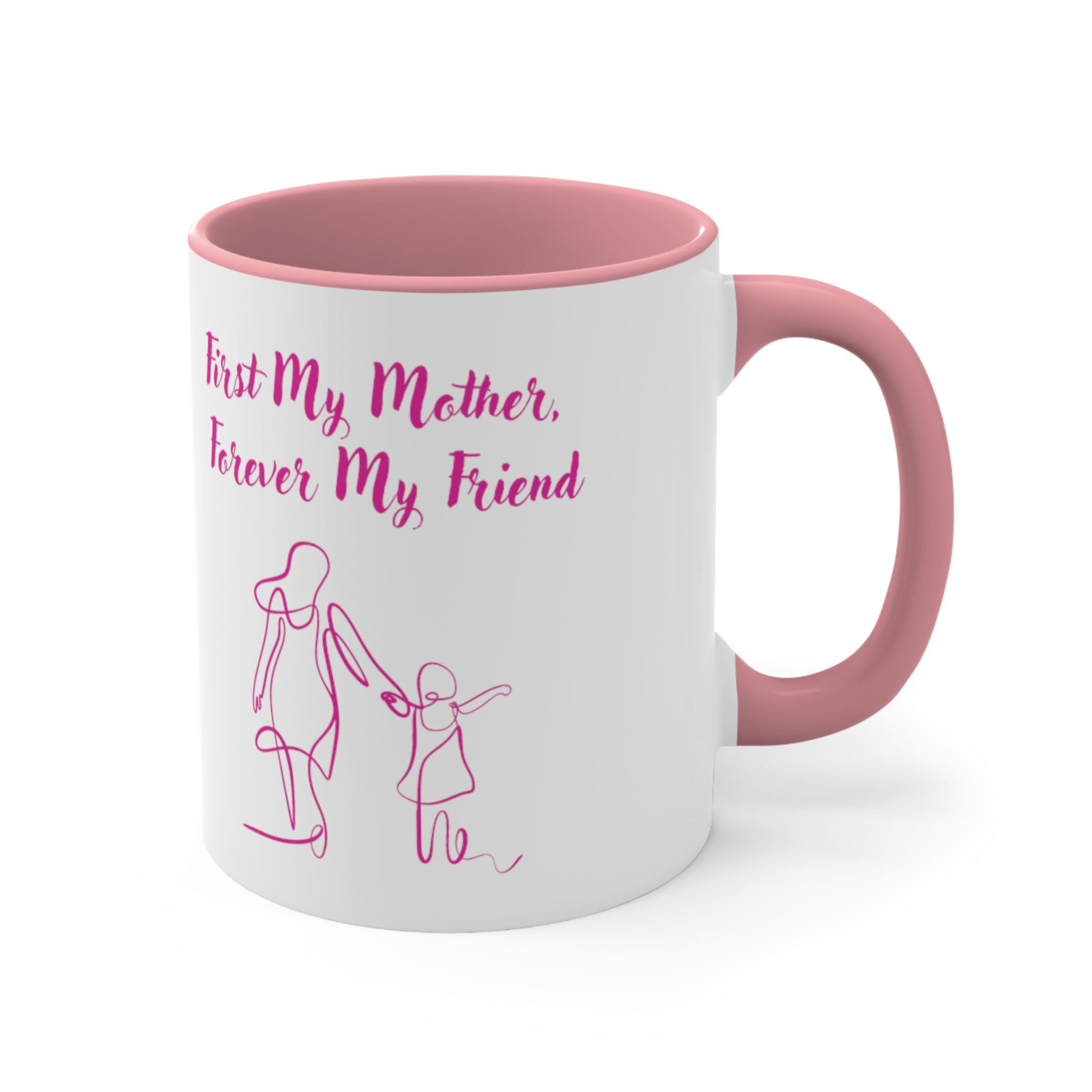 First My Mother Forever My Friend Accent Coffee Mug, 11oz