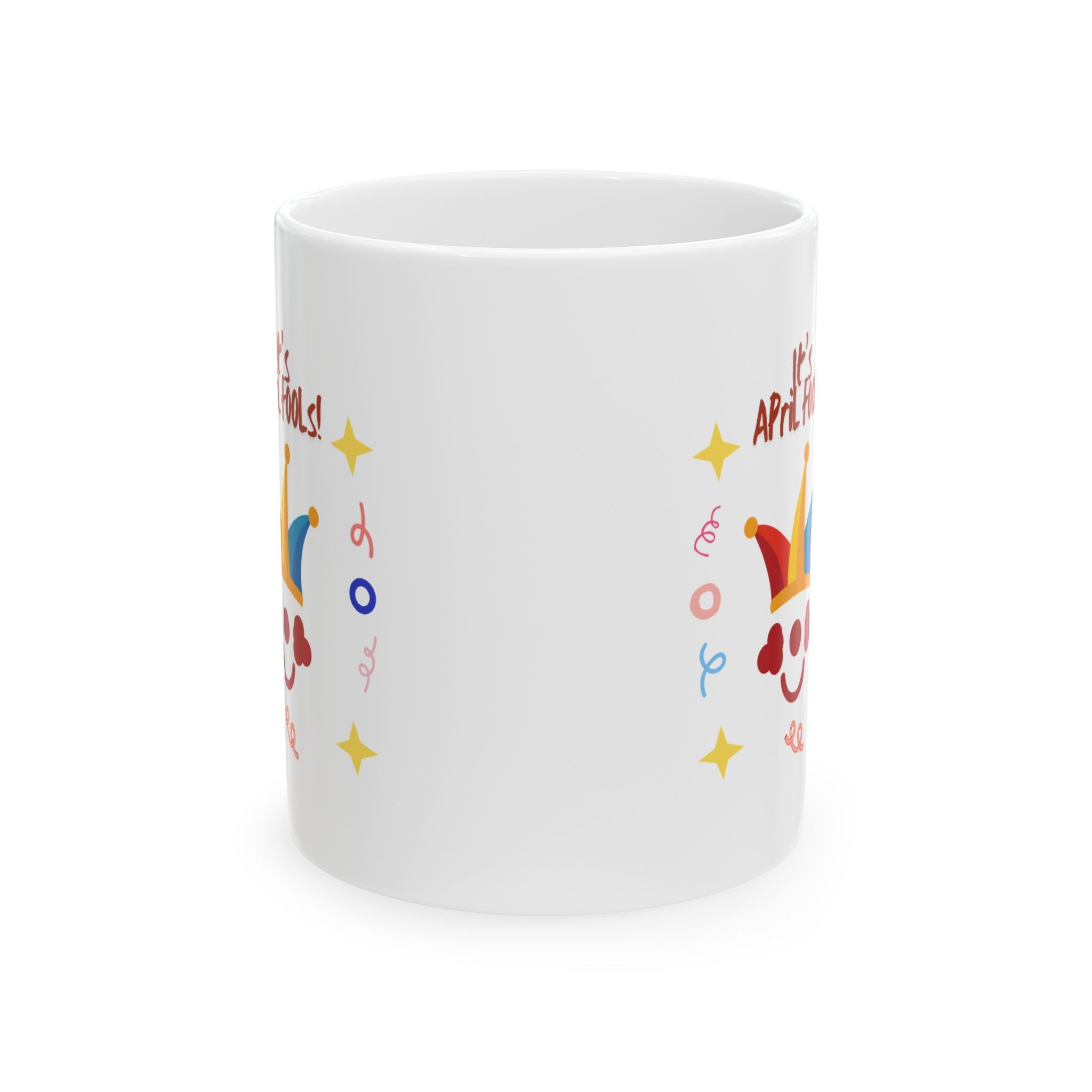 It's April Fool's Day! Ceramic Mug - Fun 11oz & 15oz Coffee Cup