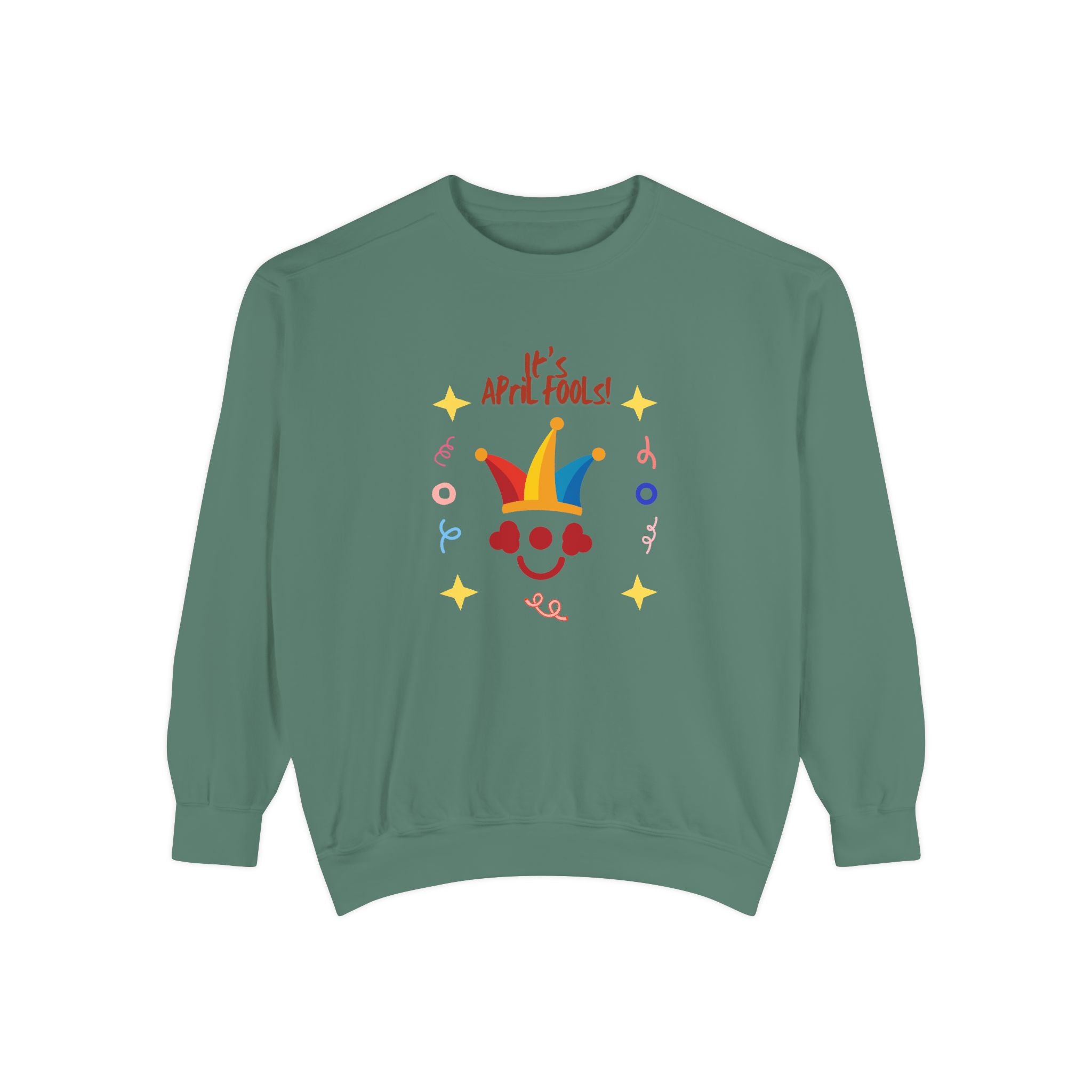 It's April Fool's Day! Unisex Garment-Dyed Sweatshirt