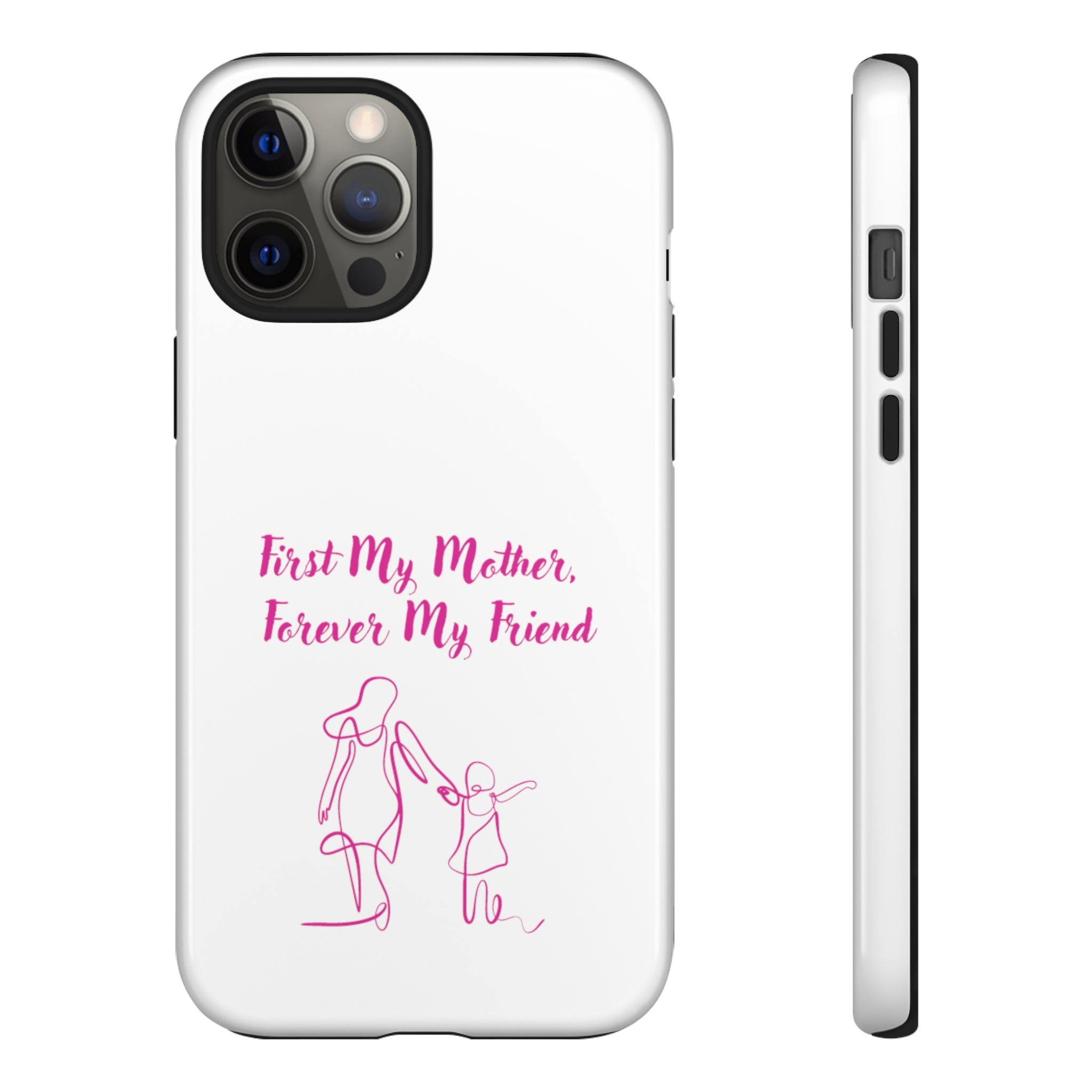 First My Mother Forever My Friend Tough Cases