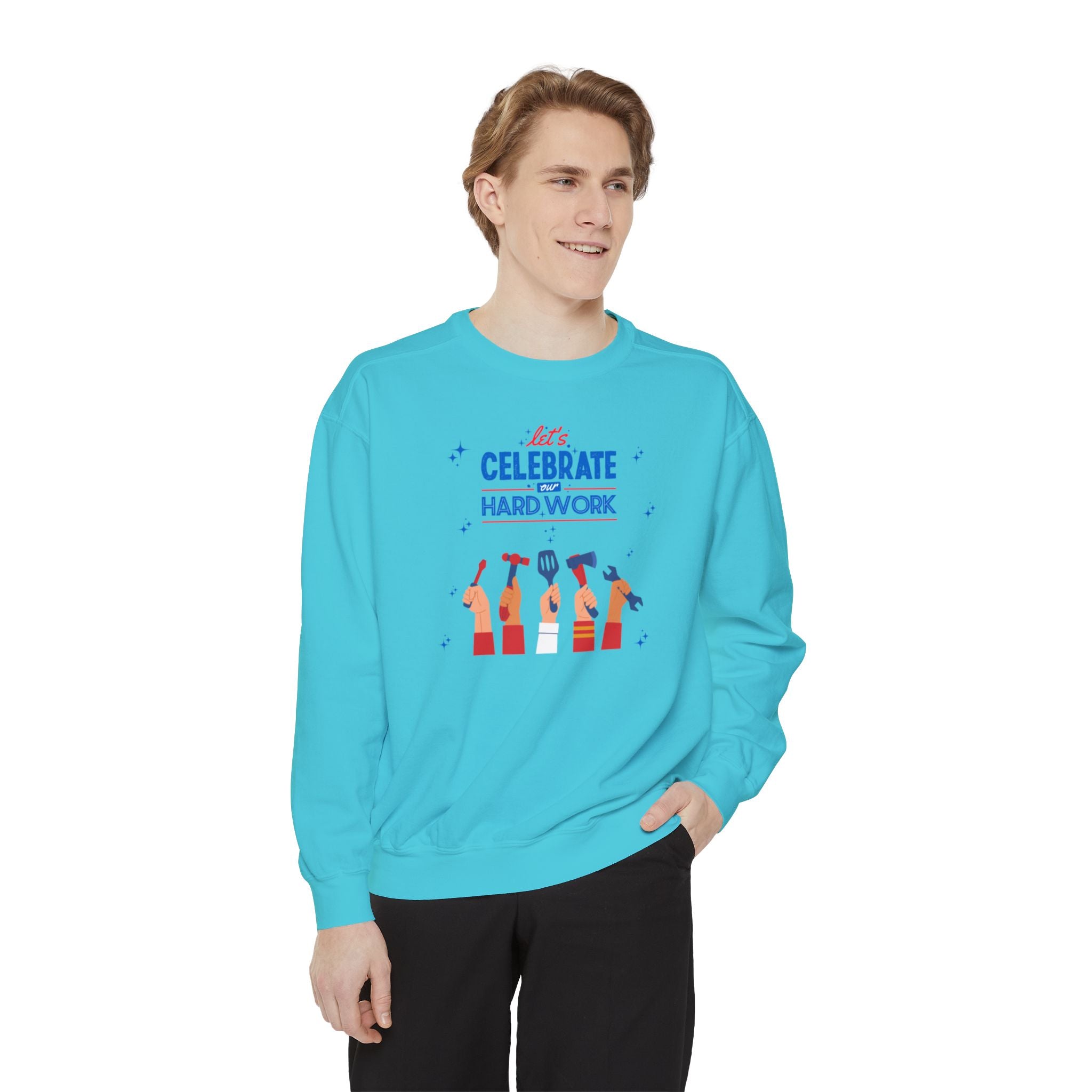 Let's Celebrate Our Hard Work Unisex Garment-Dyed Sweatshirt