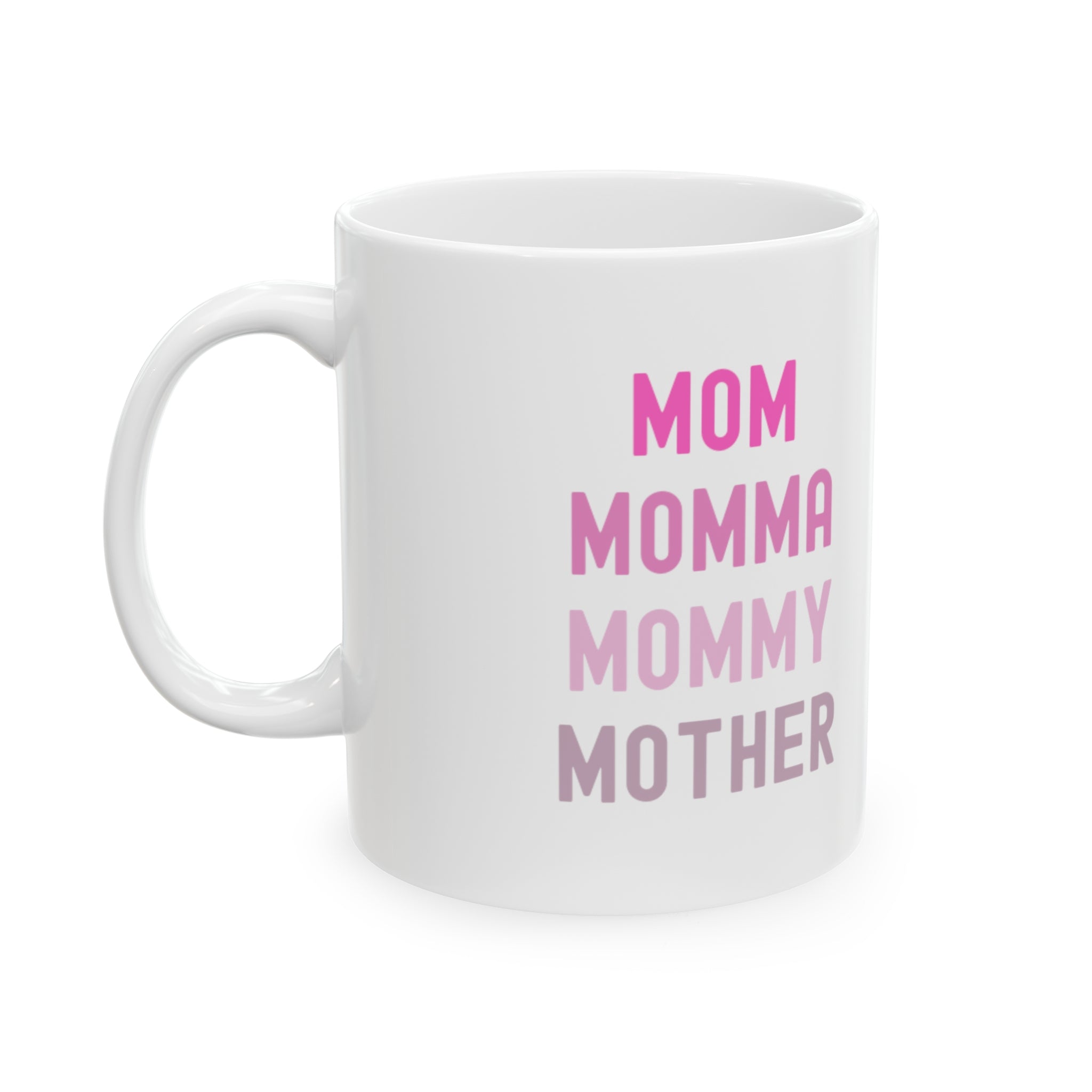 Mom Momma Mommy Mother Ceramic Mug, 11oz