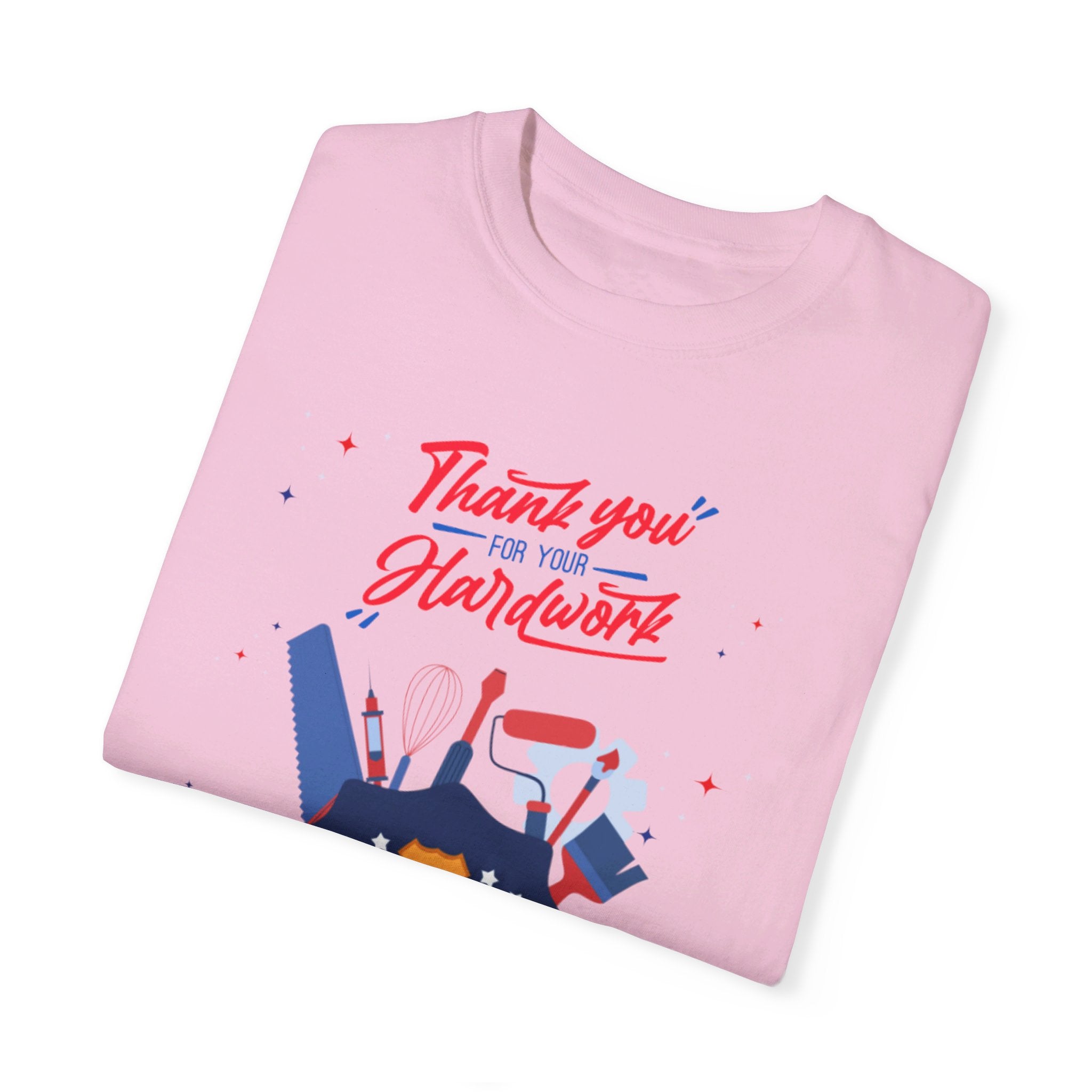 Thank You For Your Hard Work Unisex Garment-Dyed T-shirt