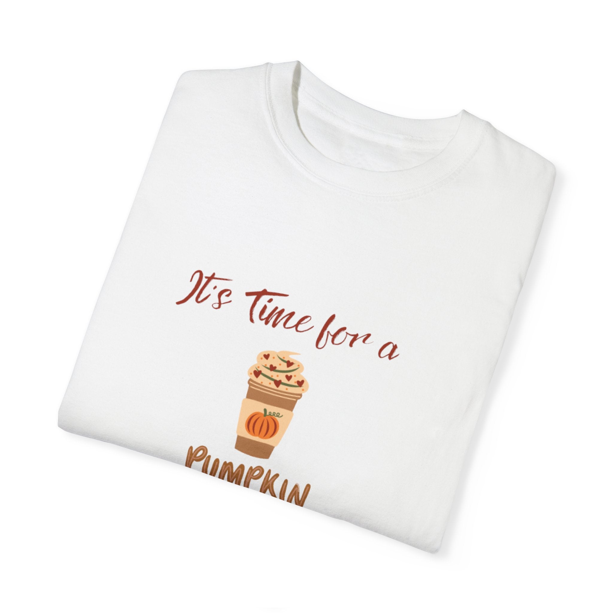 It's Time For A Pumpkin Spice Unisex Garment-Dyed T-shirt