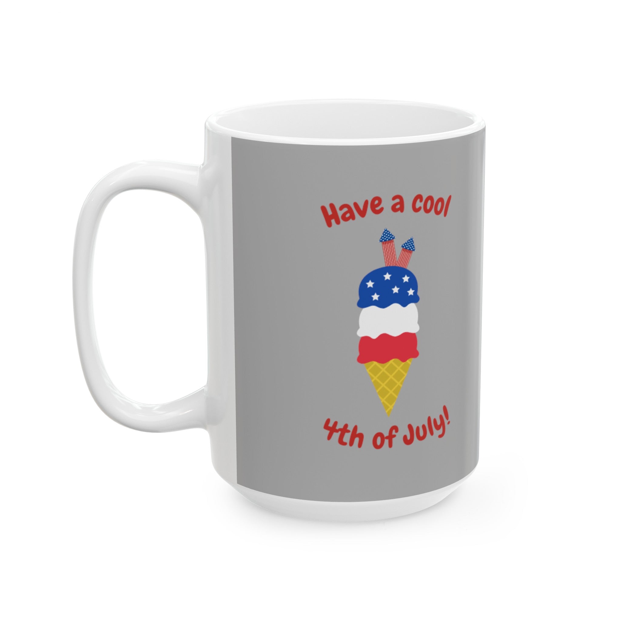 Have A Cool 4th Of July Ceramic Mug, (11oz, 15oz)