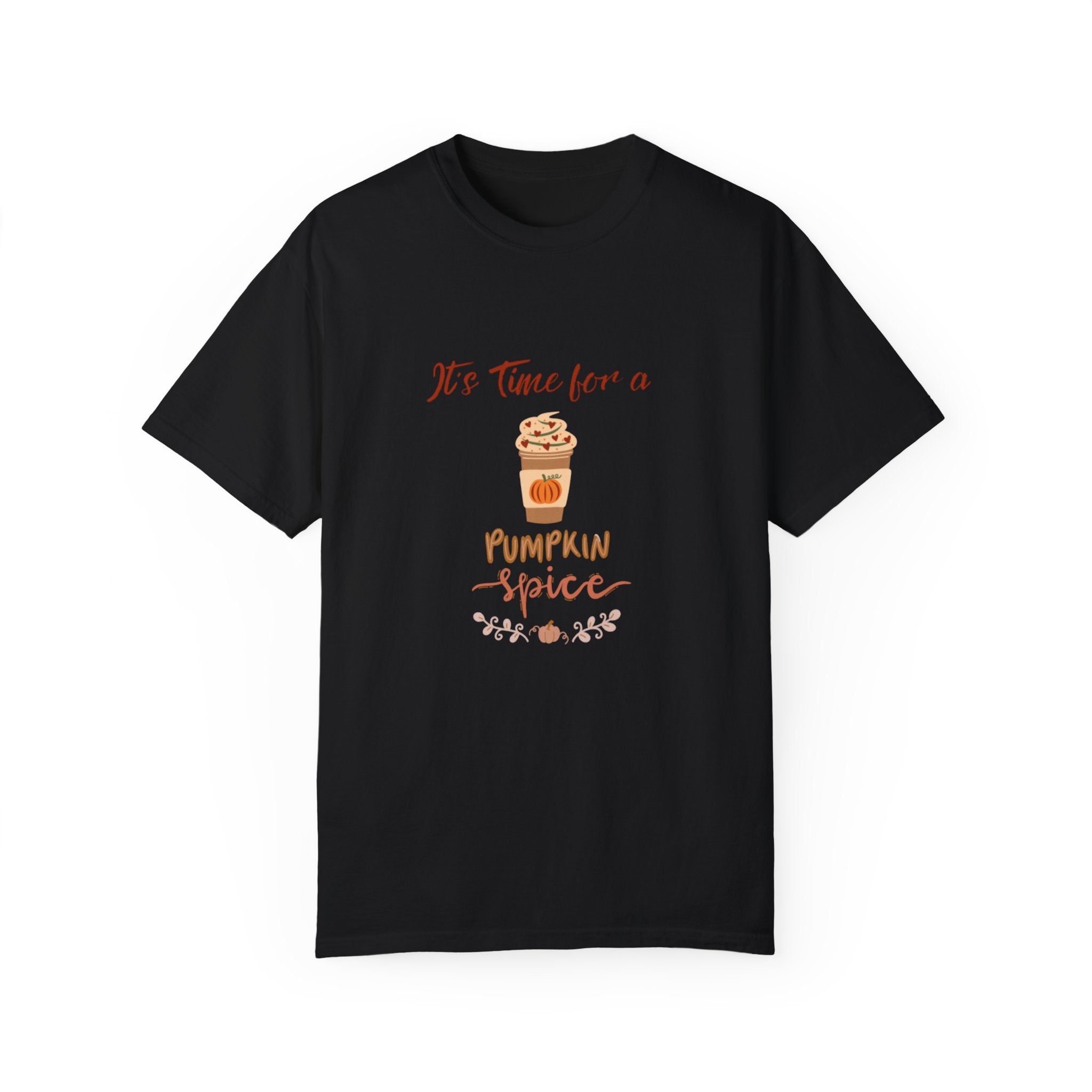 It's Time For A Pumpkin Spice Unisex Garment-Dyed T-shirt