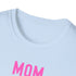 Mom Momma Mommy Mother Unisex Softstyle T-Shirt