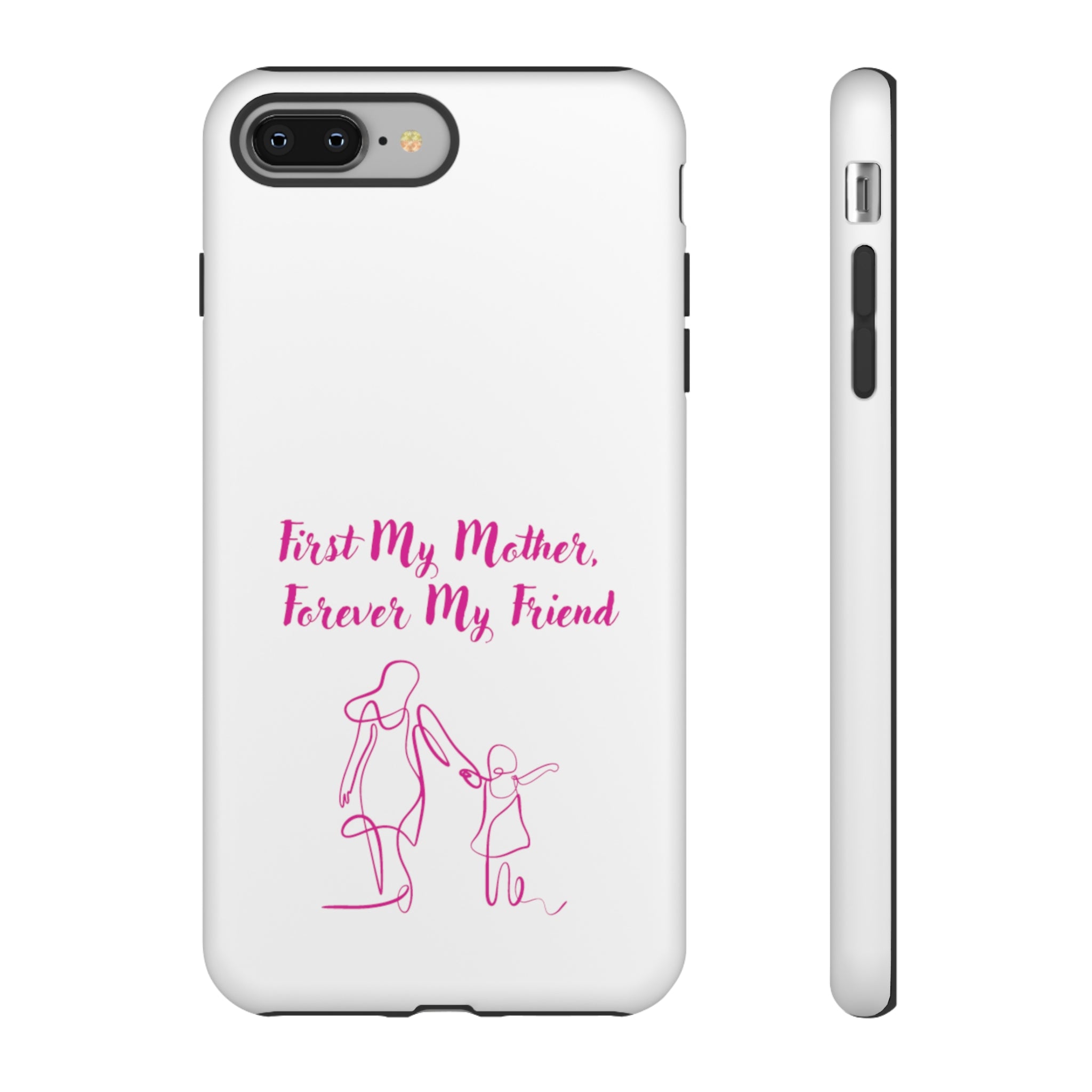 First My Mother Forever My Friend Tough Cases