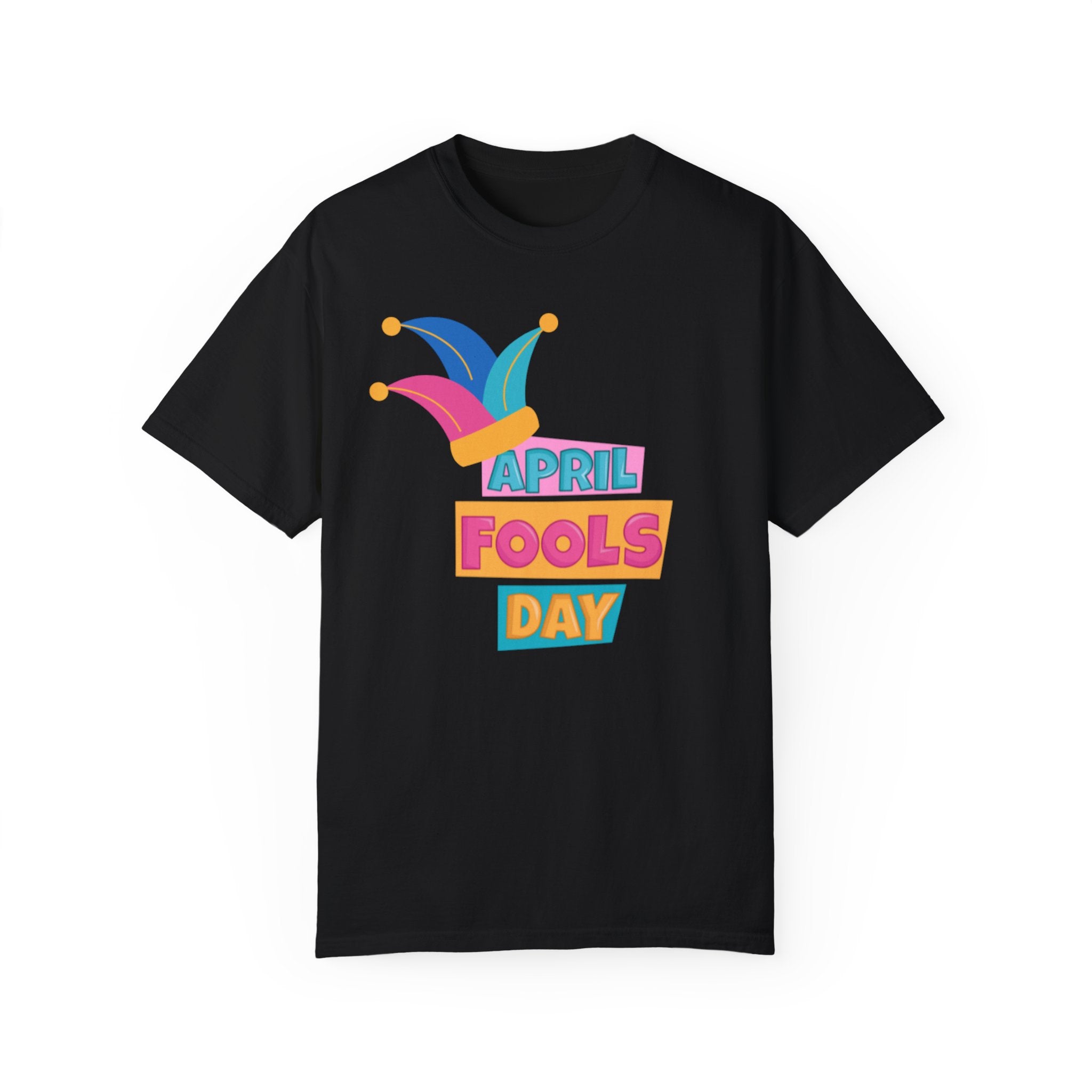 All Fool's Day Unisex Garment-Dyed T-shirt