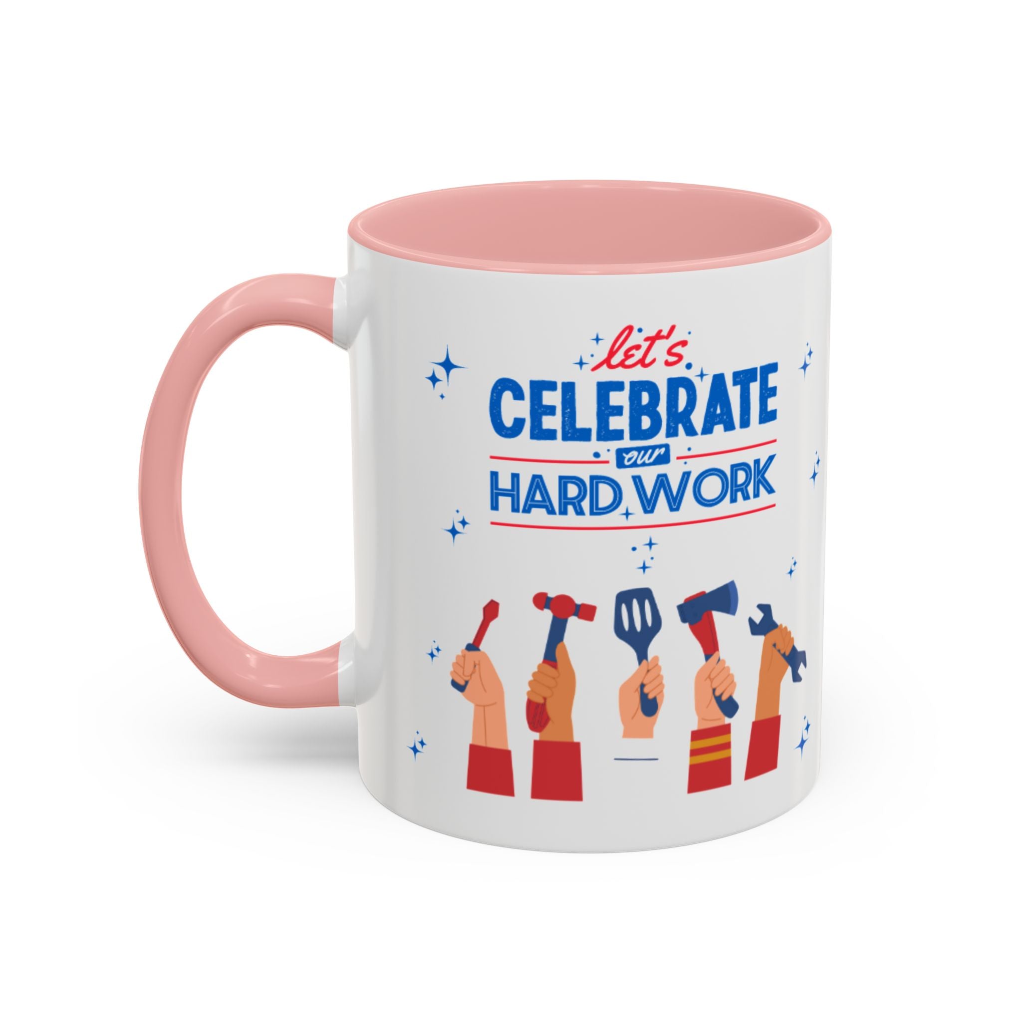 Let's Celebrate Our Hard Work Accent Coffee Mug (11, 15oz)