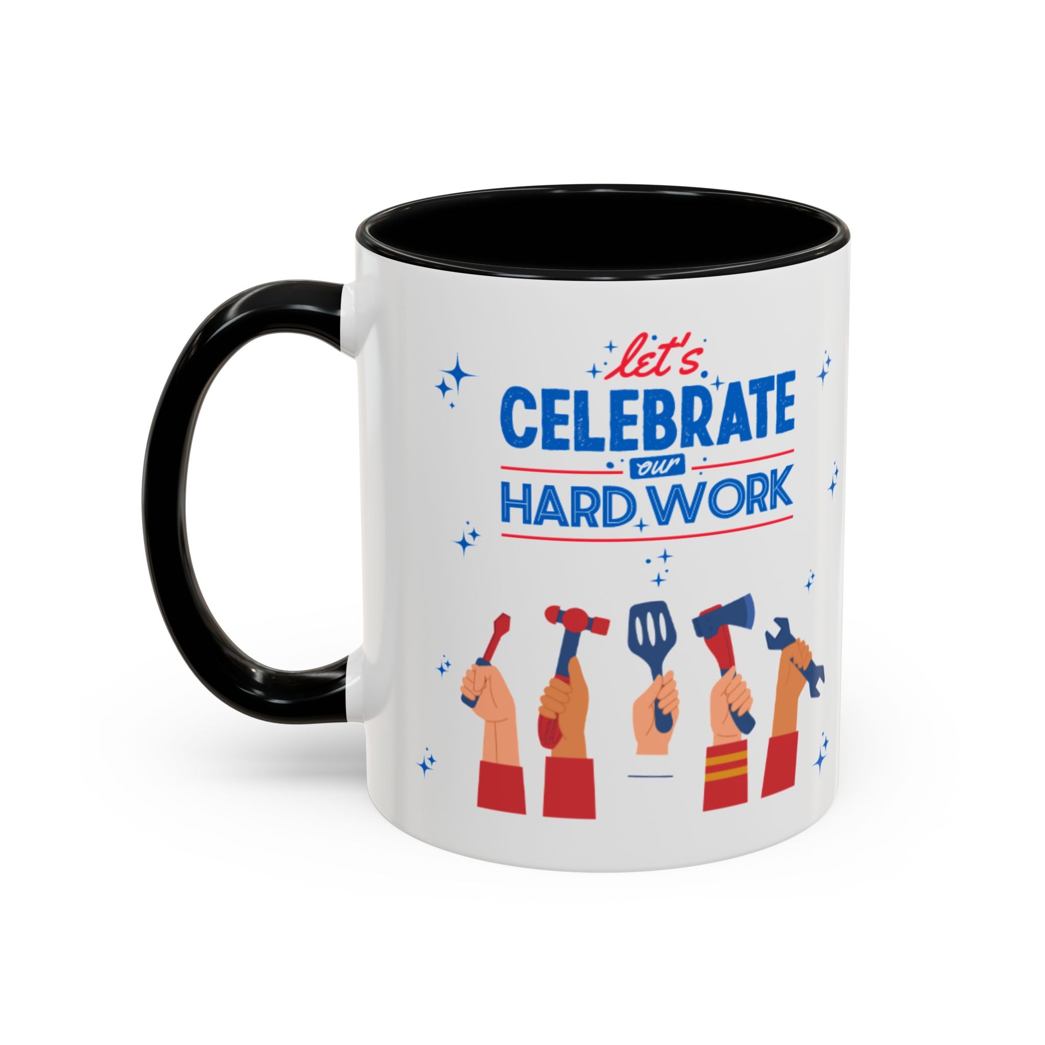 Let's Celebrate Our Hard Work Accent Coffee Mug (11, 15oz)