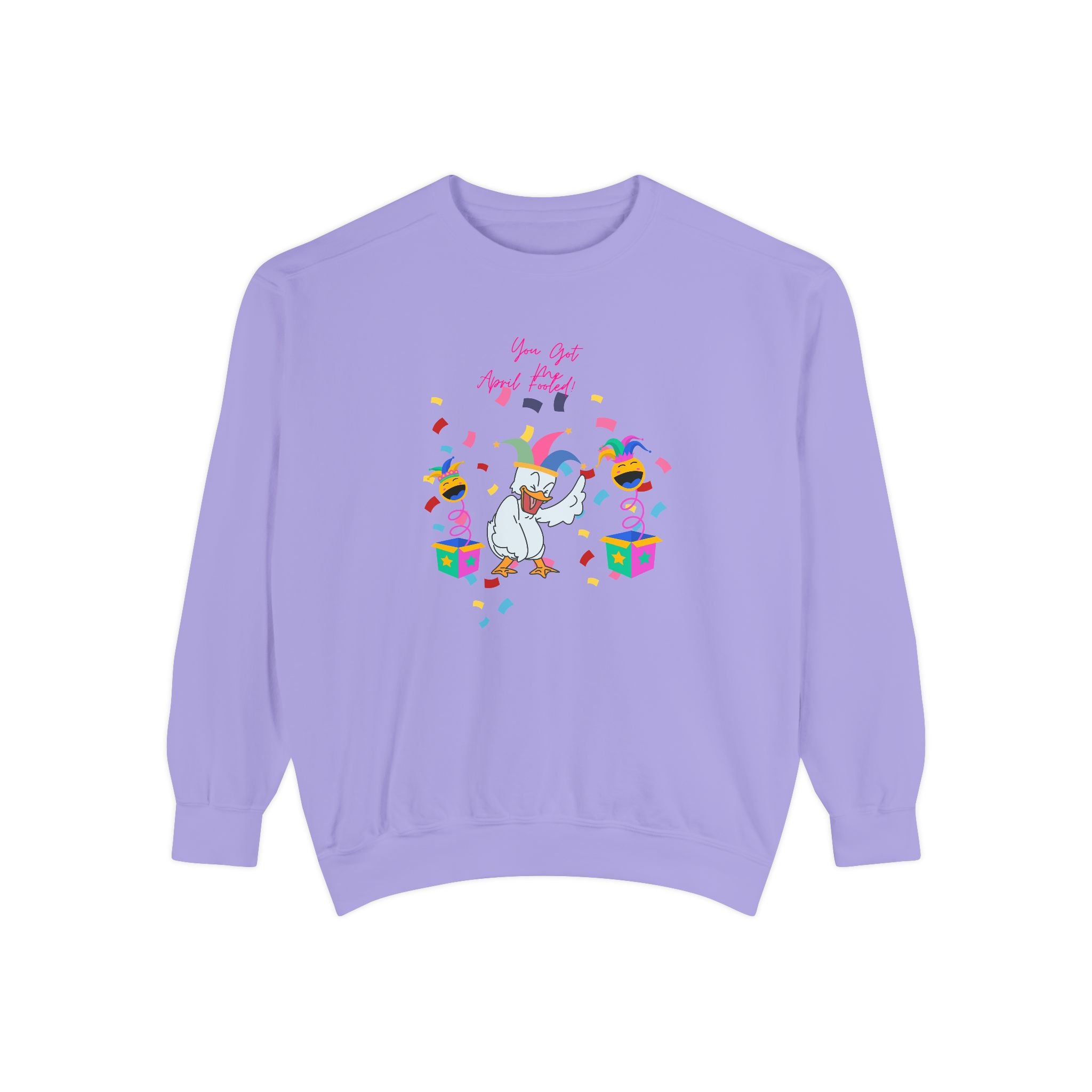 You Got Me April Fooled! Unisex Sweatshirt