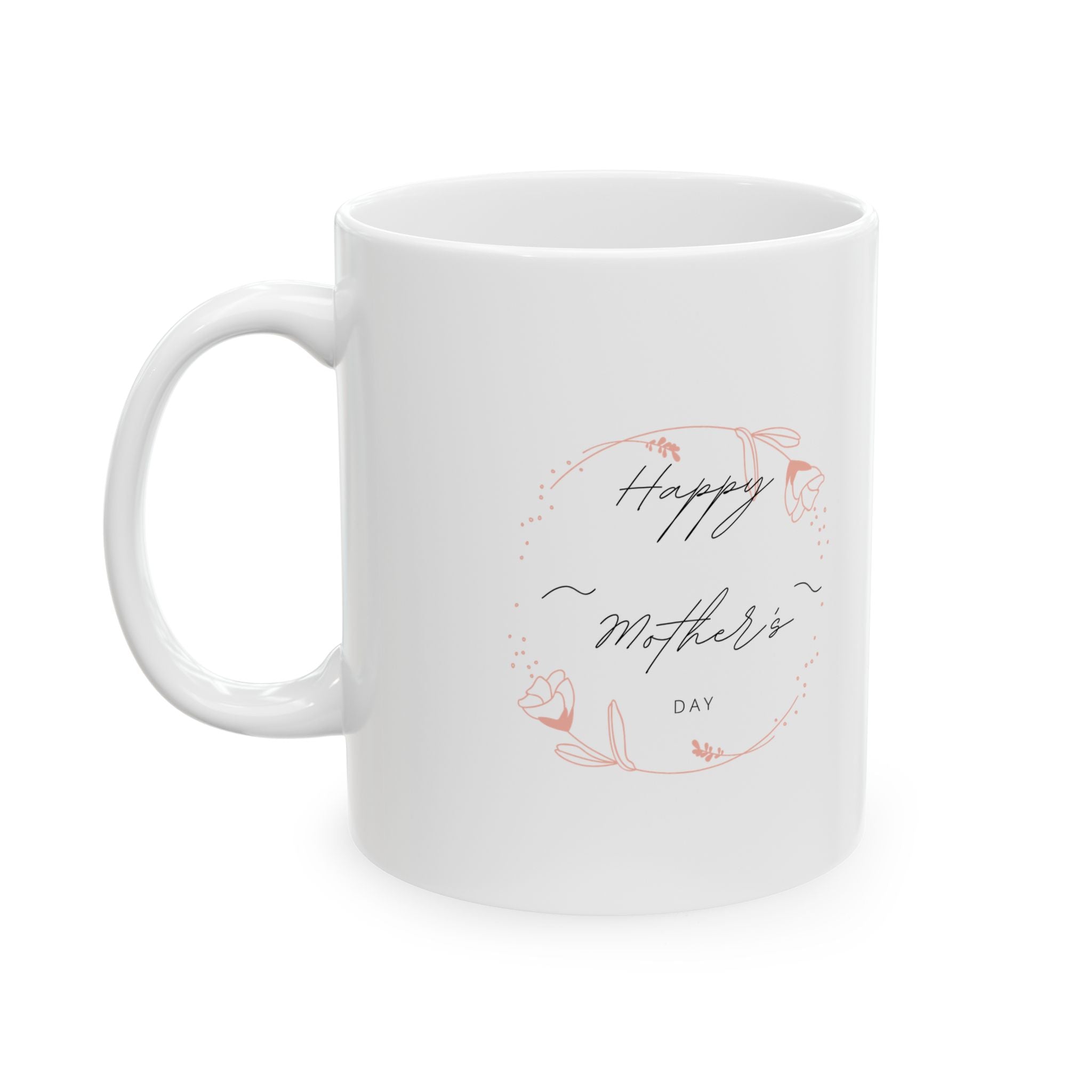 Happy Mom's Day Ceramic Mug - 11oz & 15oz