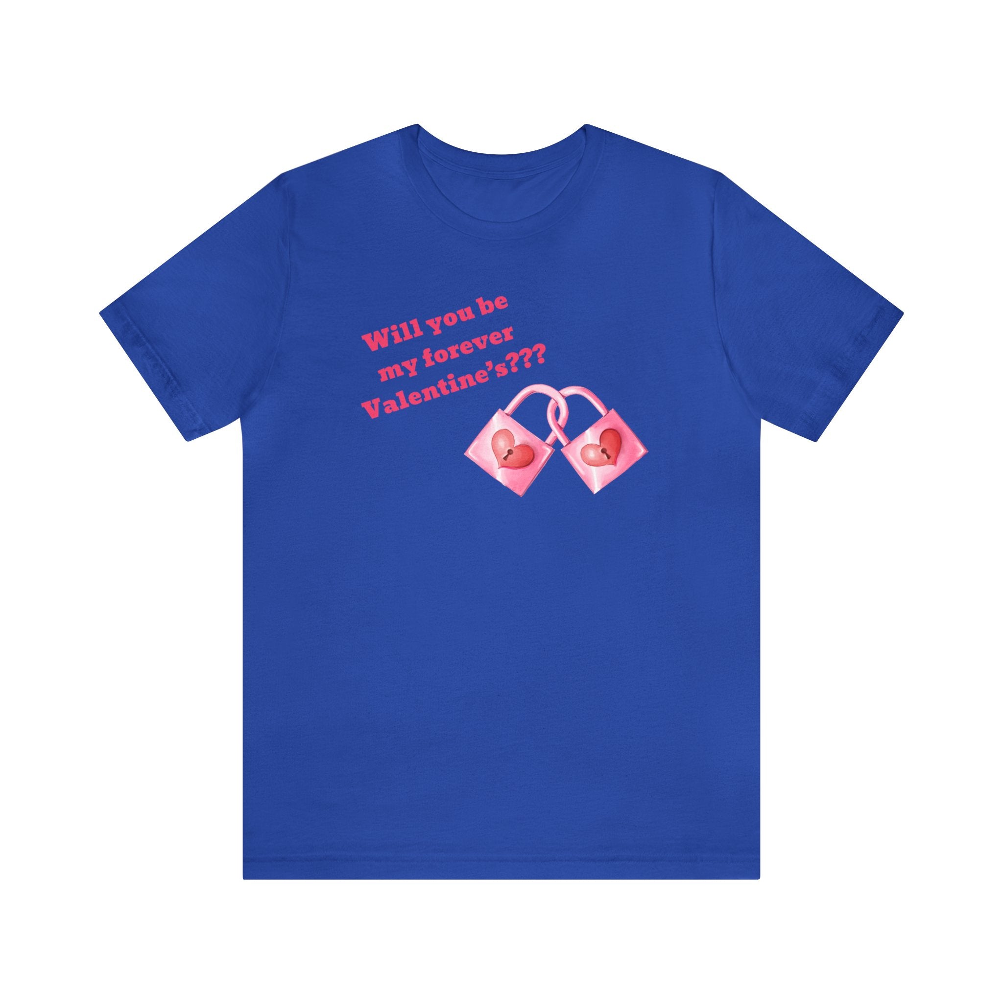 Will You Be My Forever Valentine?? Unisex Jersey Short Sleeve Tee