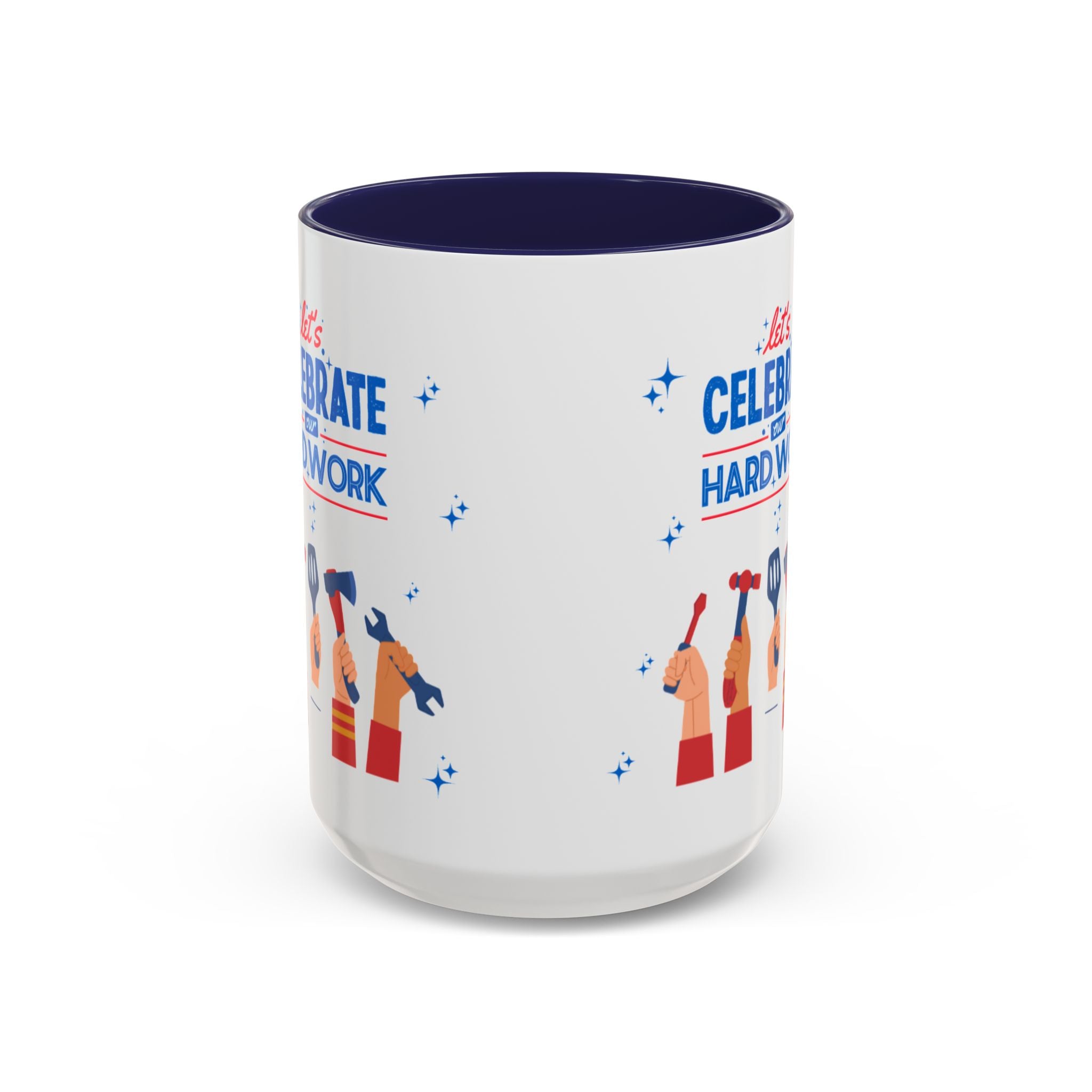 Let's Celebrate Our Hard Work Accent Coffee Mug (11, 15oz)