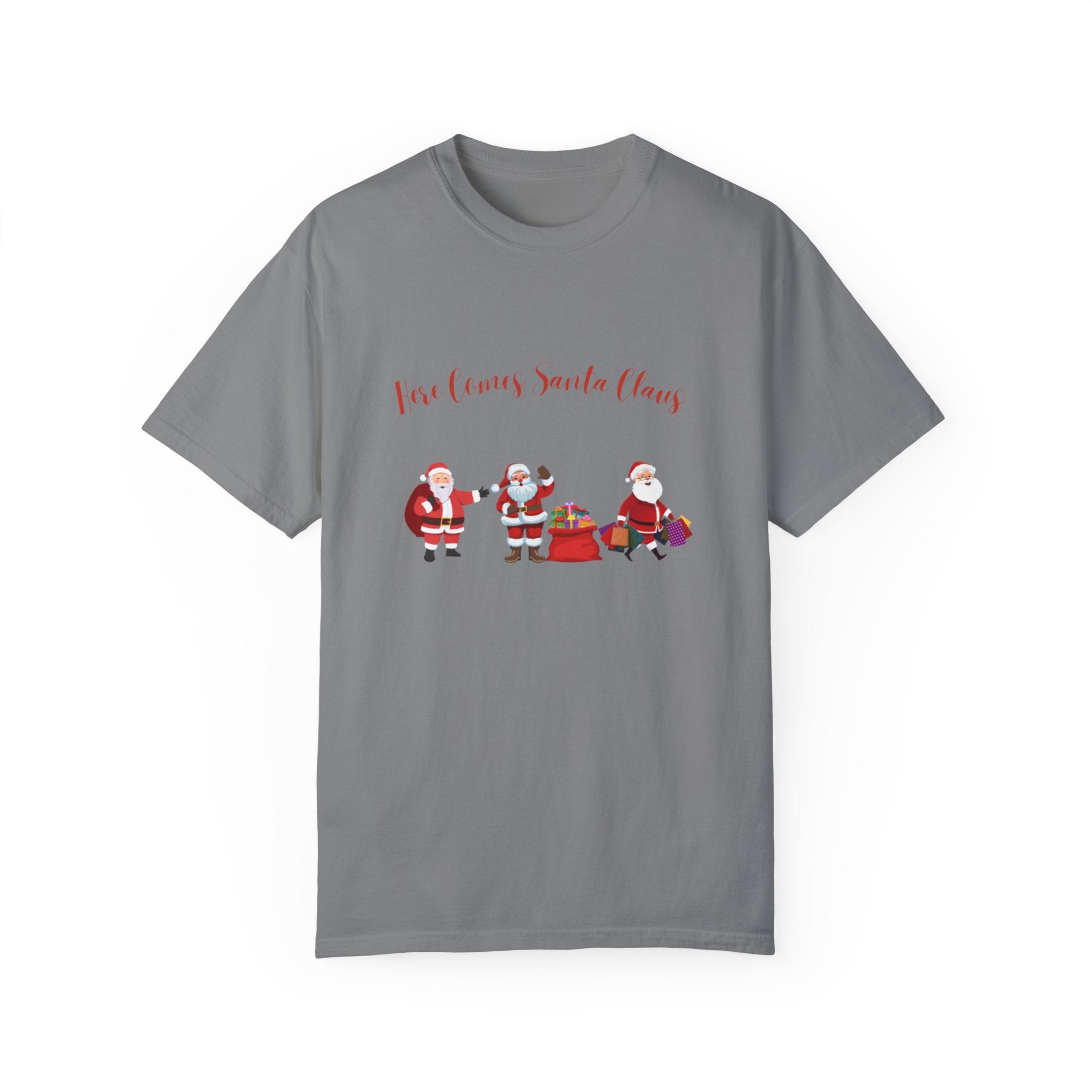 Here Comes Santa Claus Unisex Garment-Dyed T-shirt