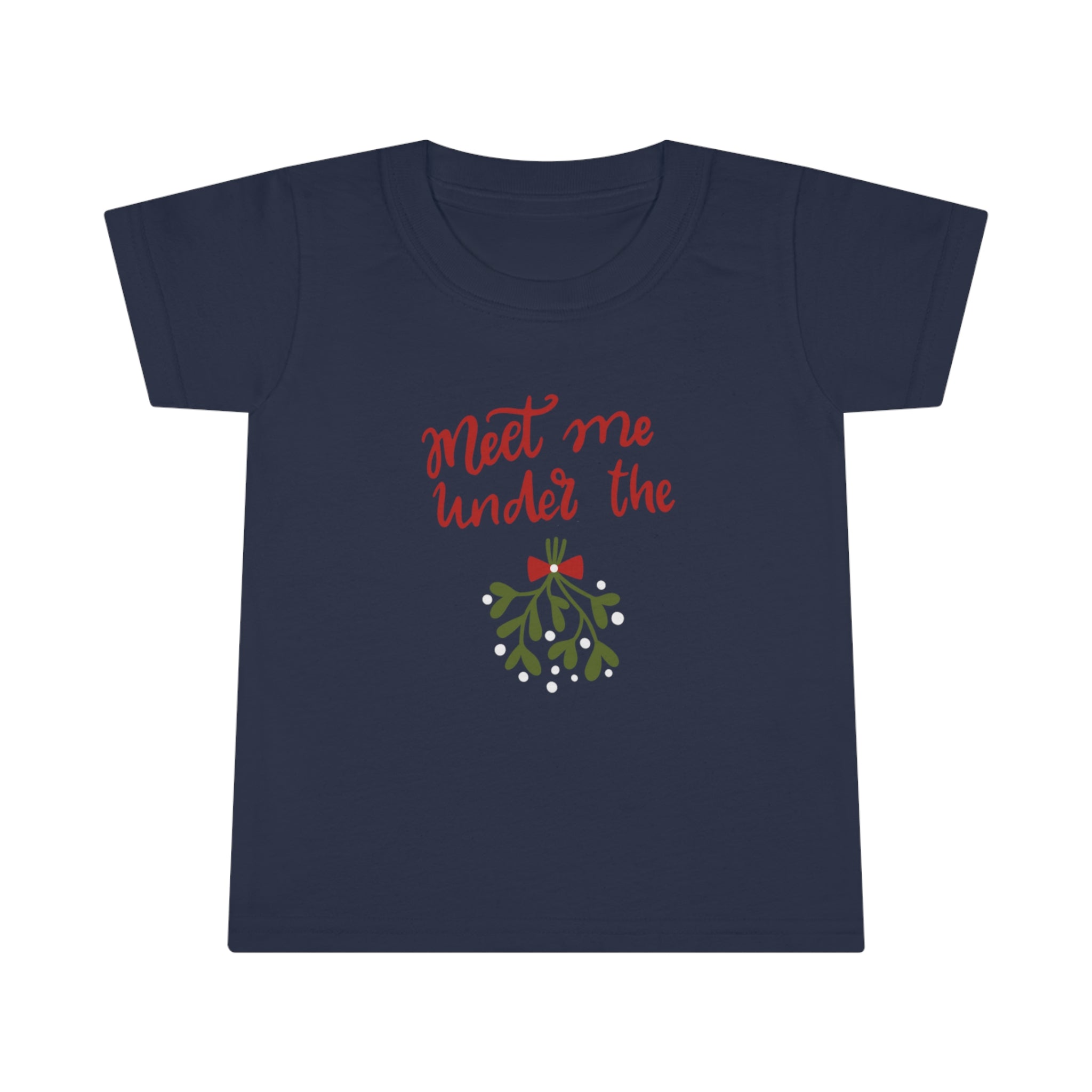Meet Me Under The Mistletoe Toddler T-shirt