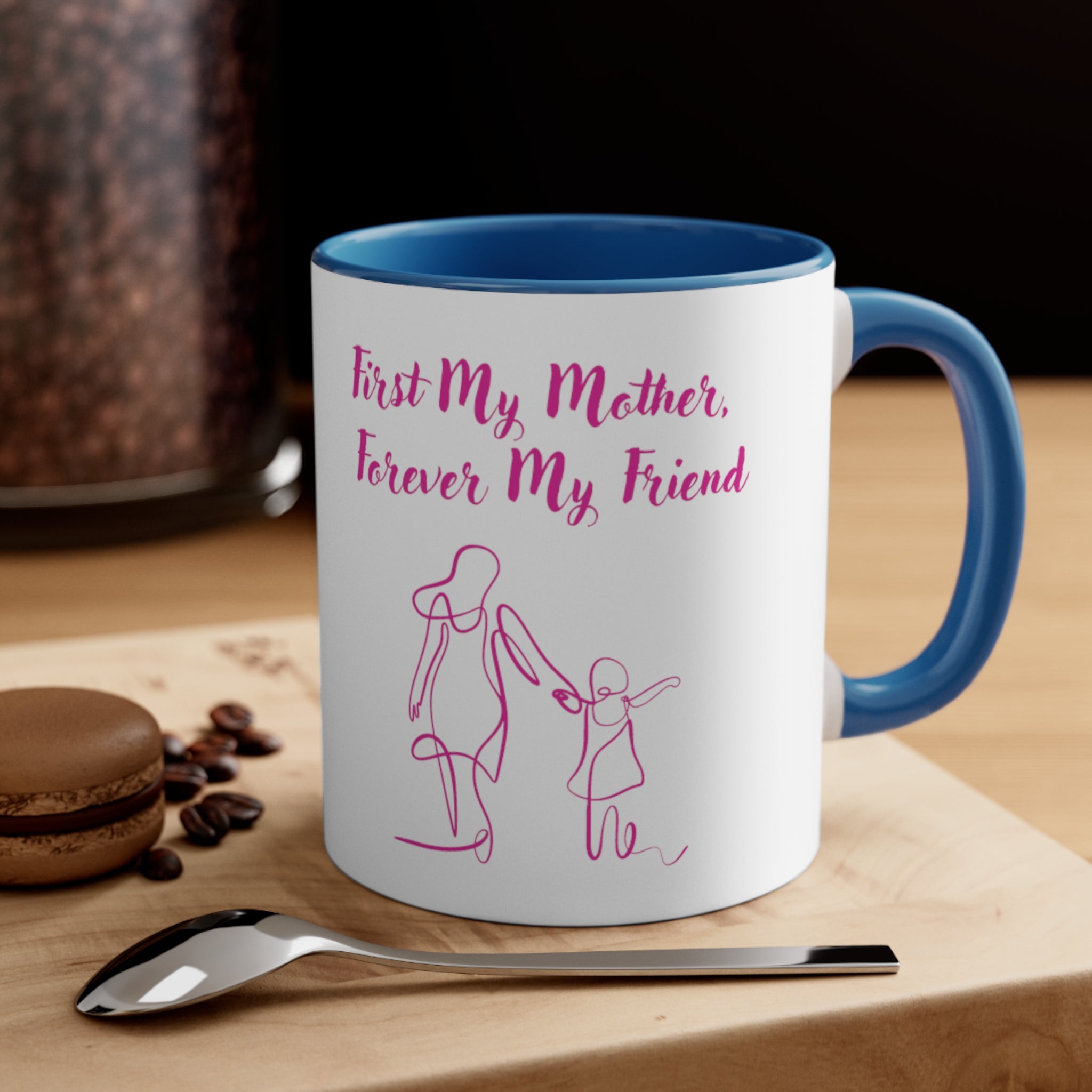 First My Mother Forever My Friend Accent Coffee Mug, 11oz