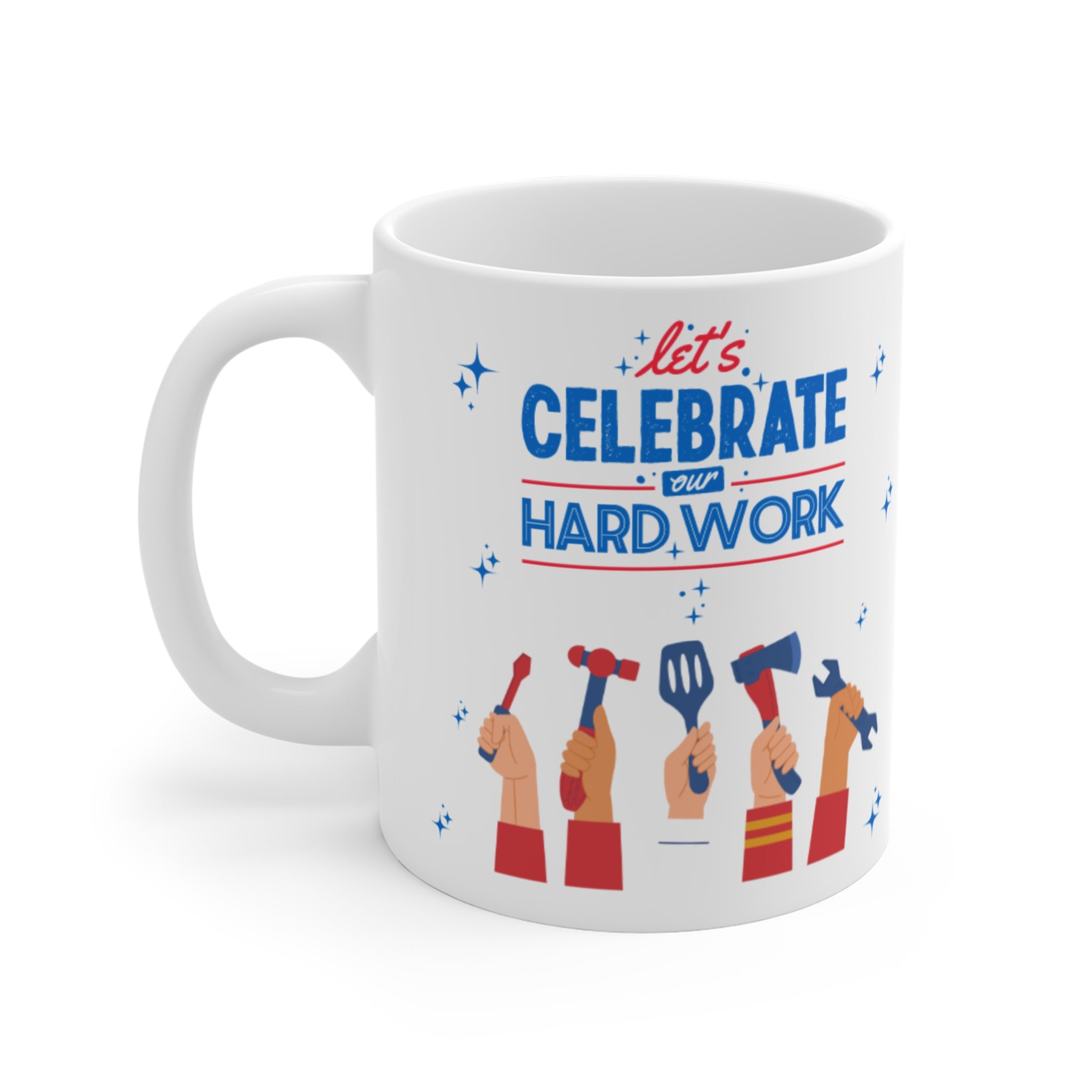 Let's Celebrate Our Hard Work Mug 11oz