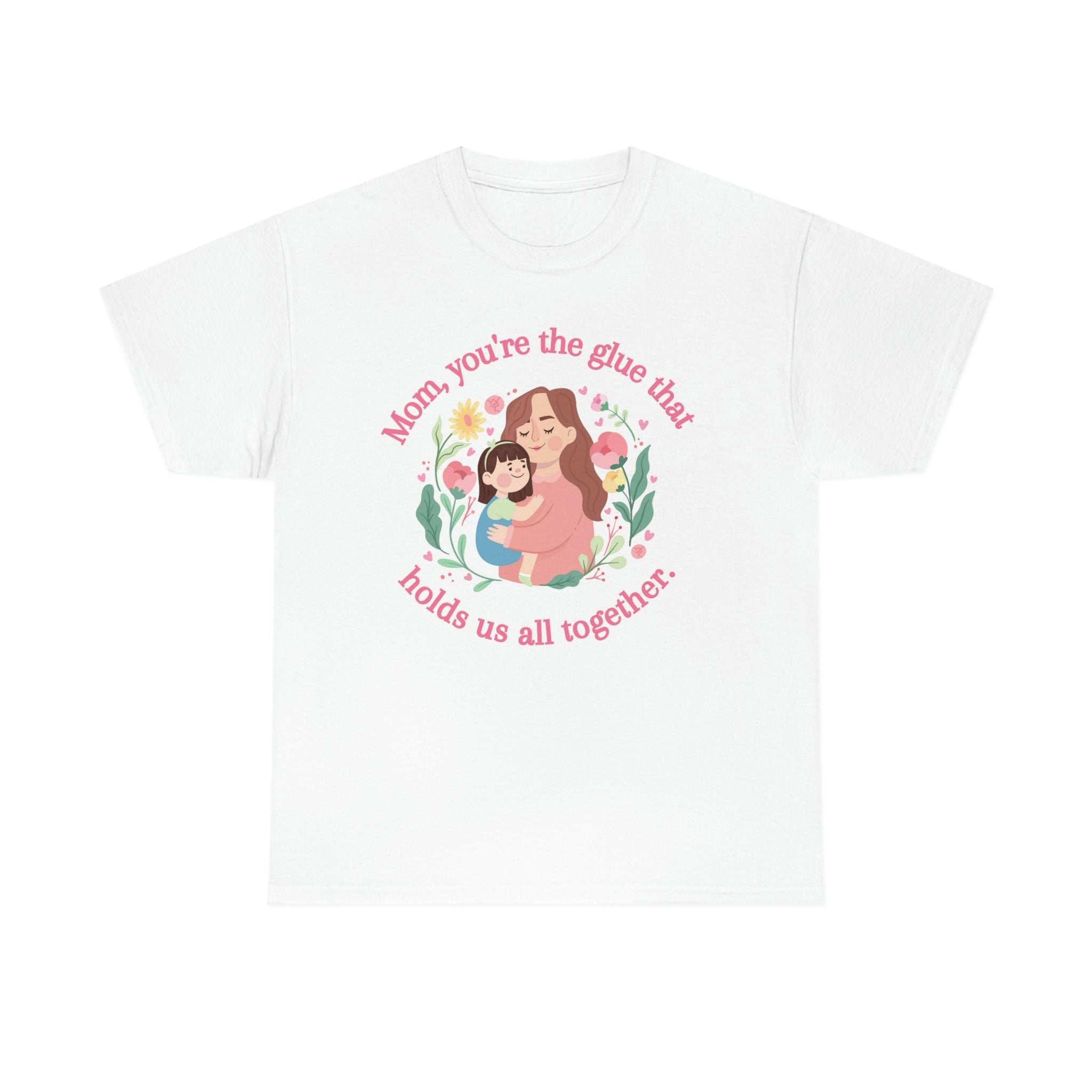 Mom You're The Glue Unisex Heavy Cotton Tee