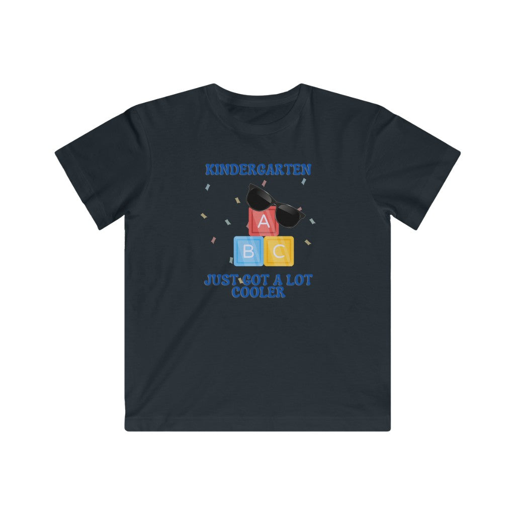 Kindergarten Just Got A Lot Cooler Kids Fine Jersey Tee