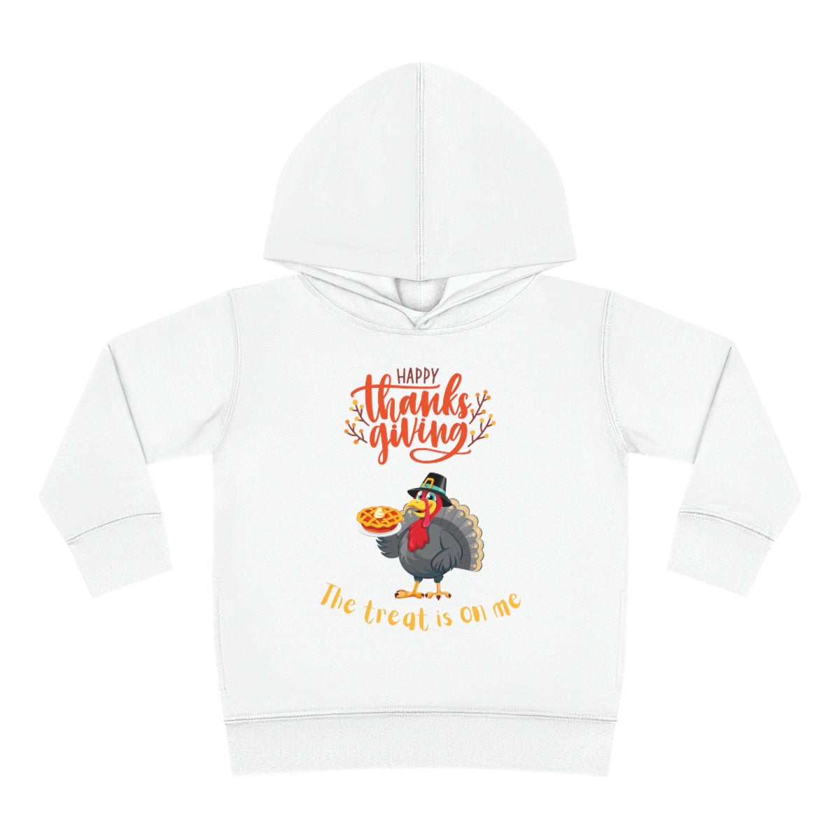 Happy Thanksgiving The Treat Is On Me Toddler Pullover Fleece Hoodie