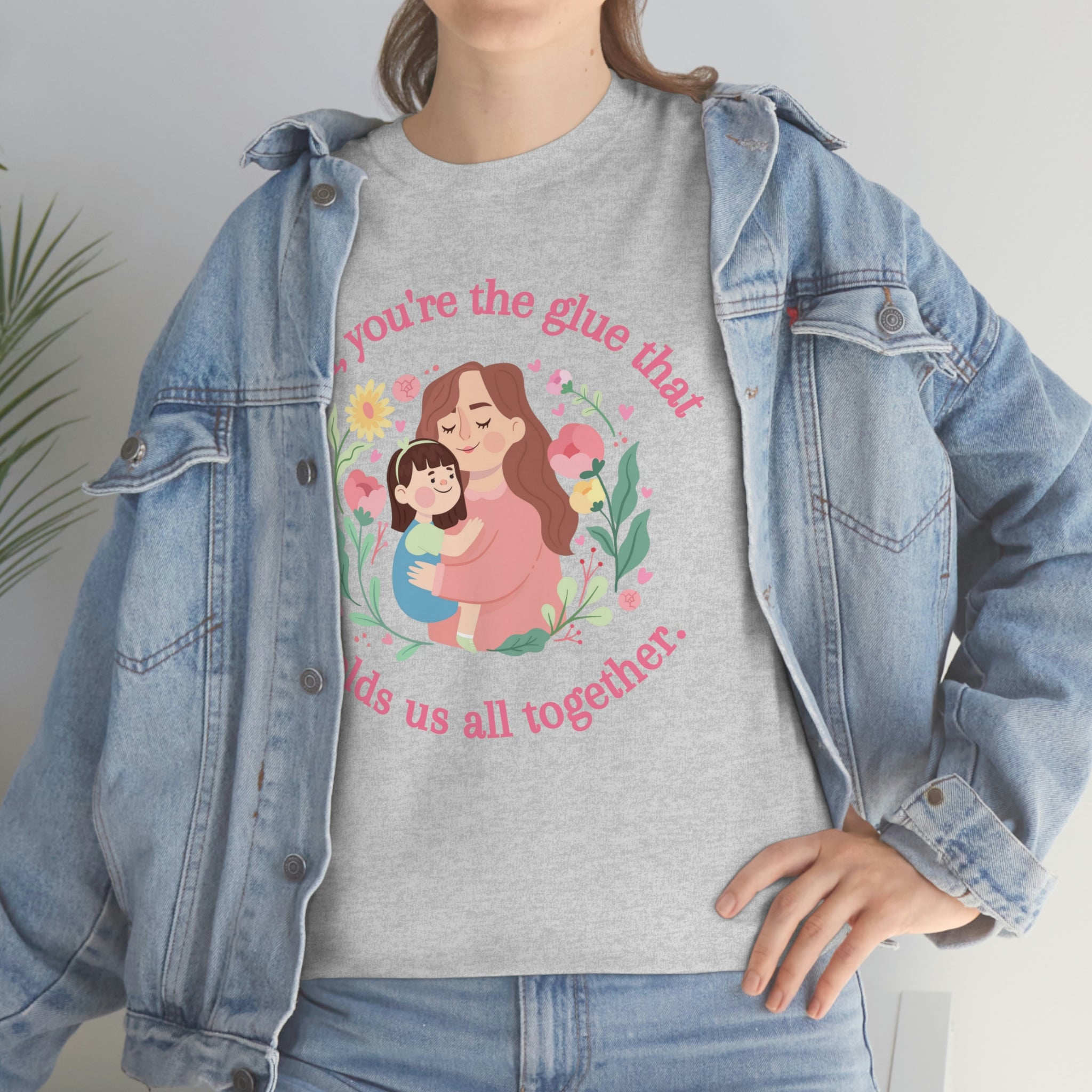 Mom You're The Glue Unisex Heavy Cotton Tee