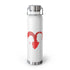 Happy Valentine's Baby!!!!!22oz Vacuum Insulated Bottle