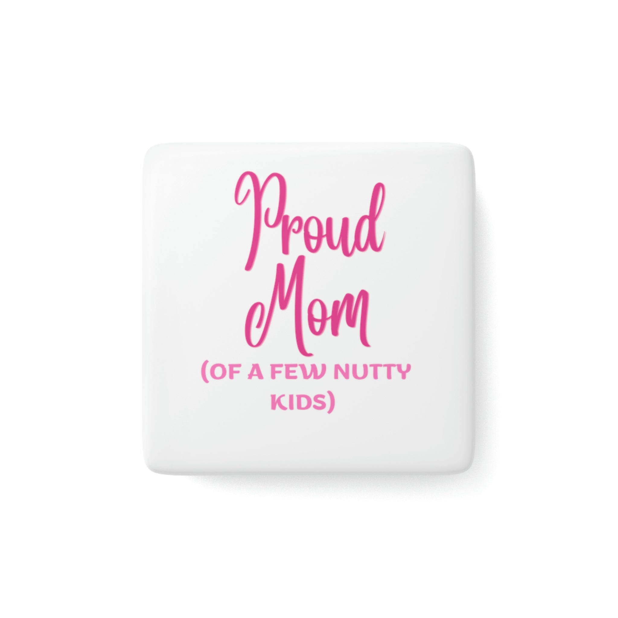 Proud Mom Porcelain Magnet, Square