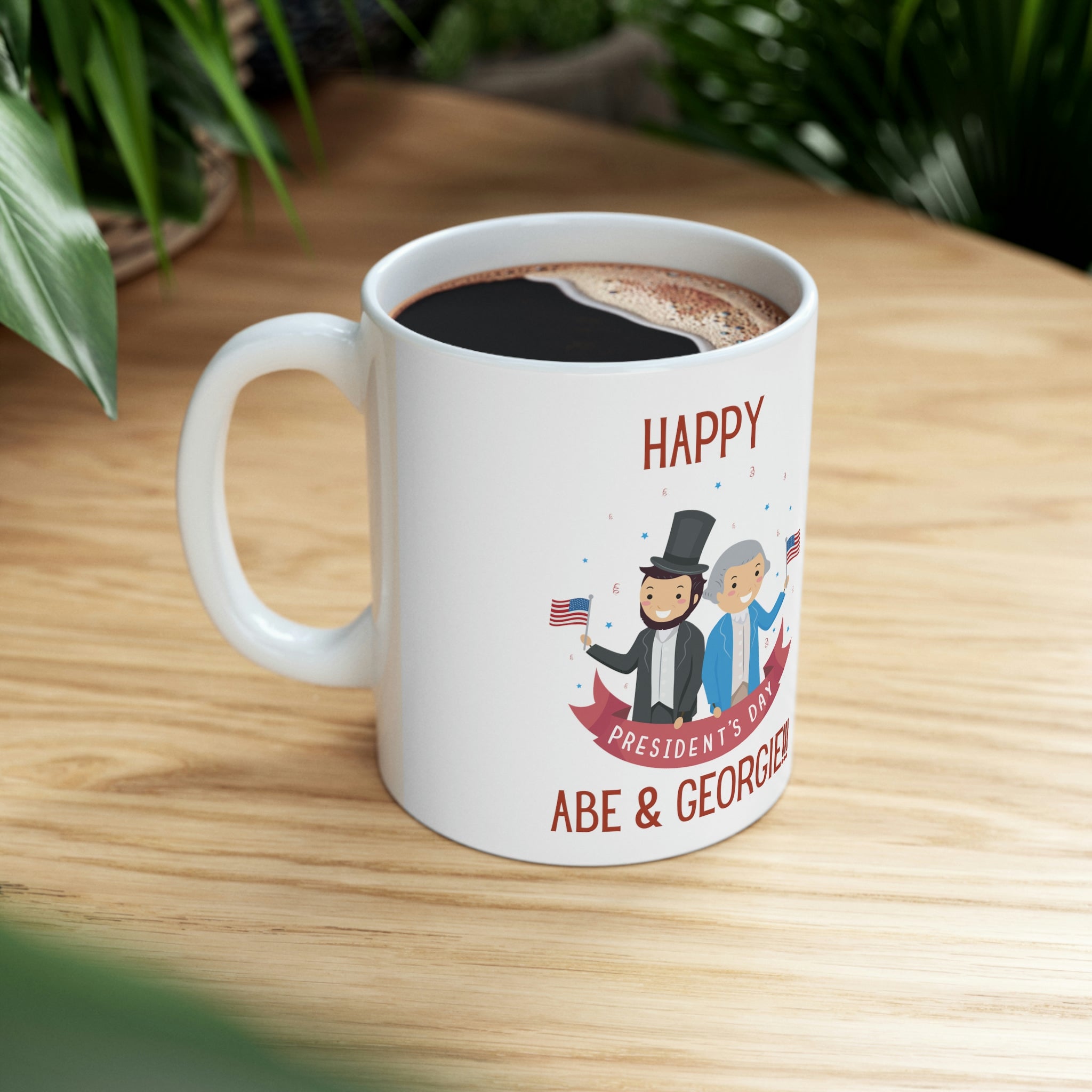 Happy President's Day Abe & Georgie!!! Ceramic Mug 11oz