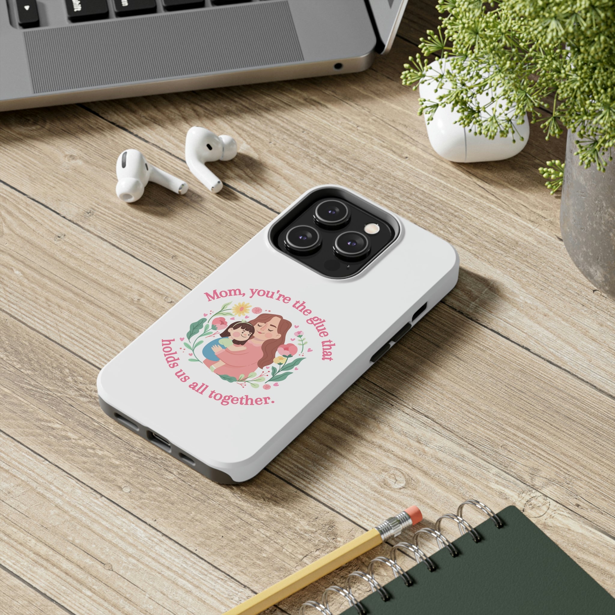 Mom You're The Glue Tough Phone Cases, Case-Mate