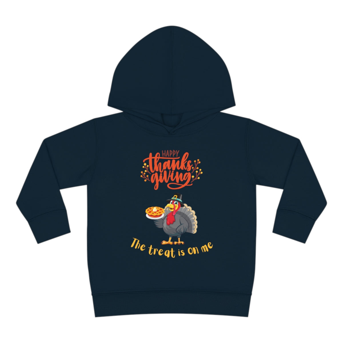 Happy Thanksgiving The Treat Is On Me Toddler Pullover Fleece Hoodie