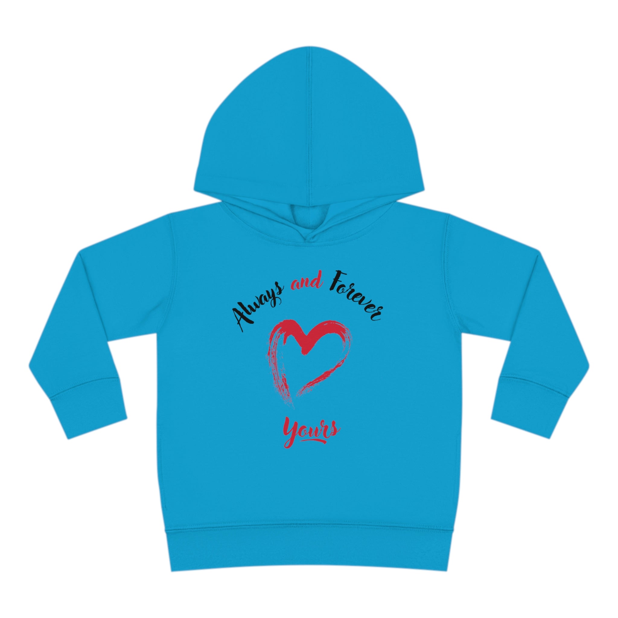 Always And Forever Yours Toddler Pullover Fleece Hoodie