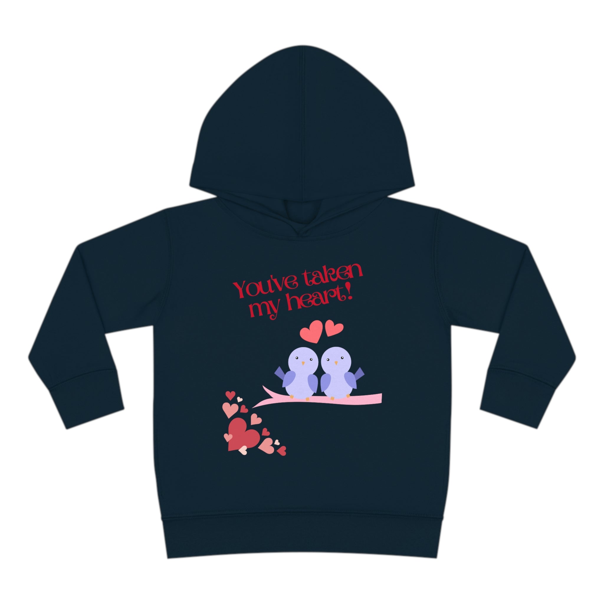 You've Taken My Heart! Toddler Pullover Fleece Hoodie