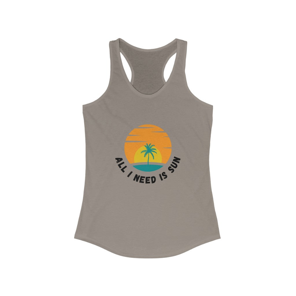All I Need Is Sun Women's Ideal Racerback Tank