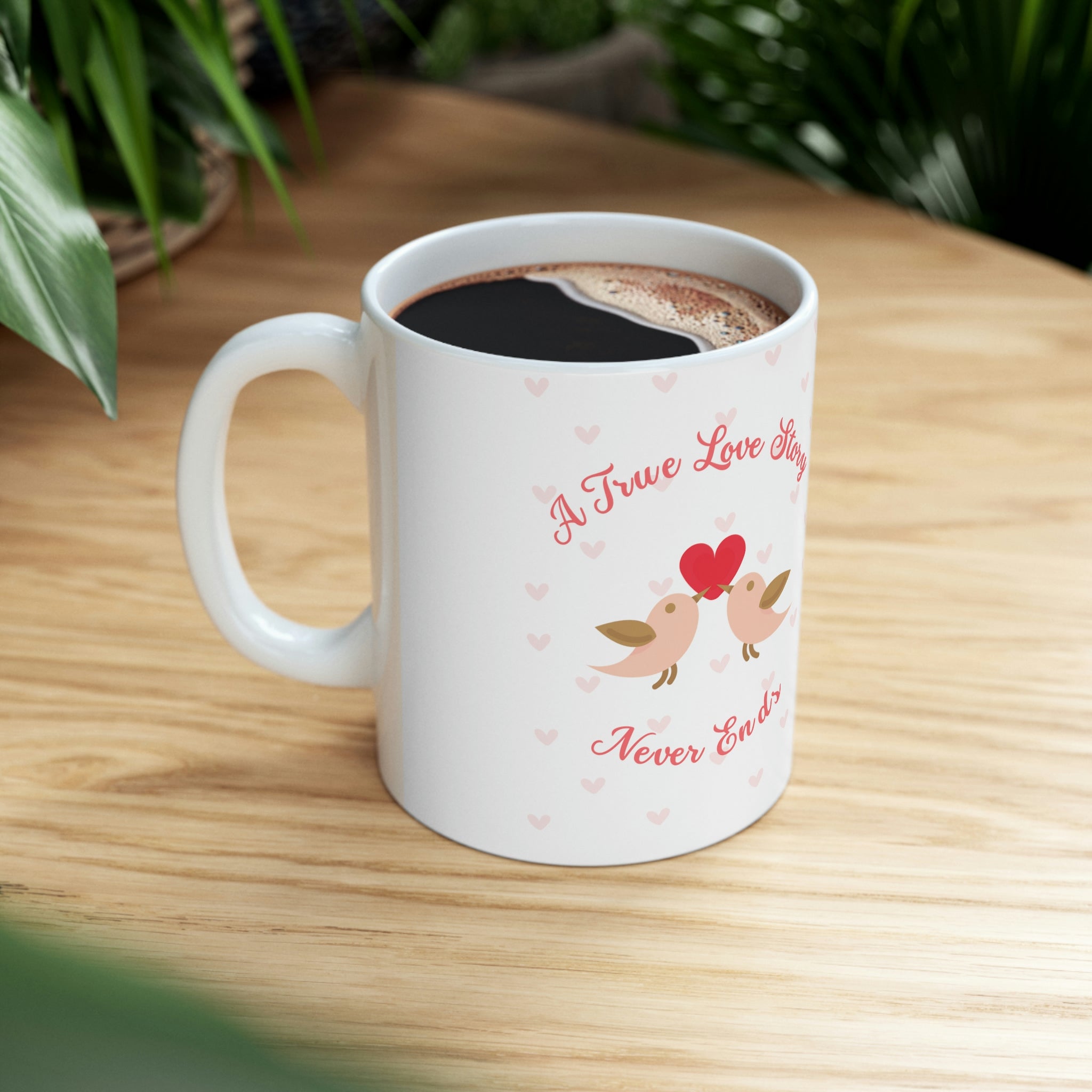 A True Love Story Never Ends Ceramic Mug 11oz